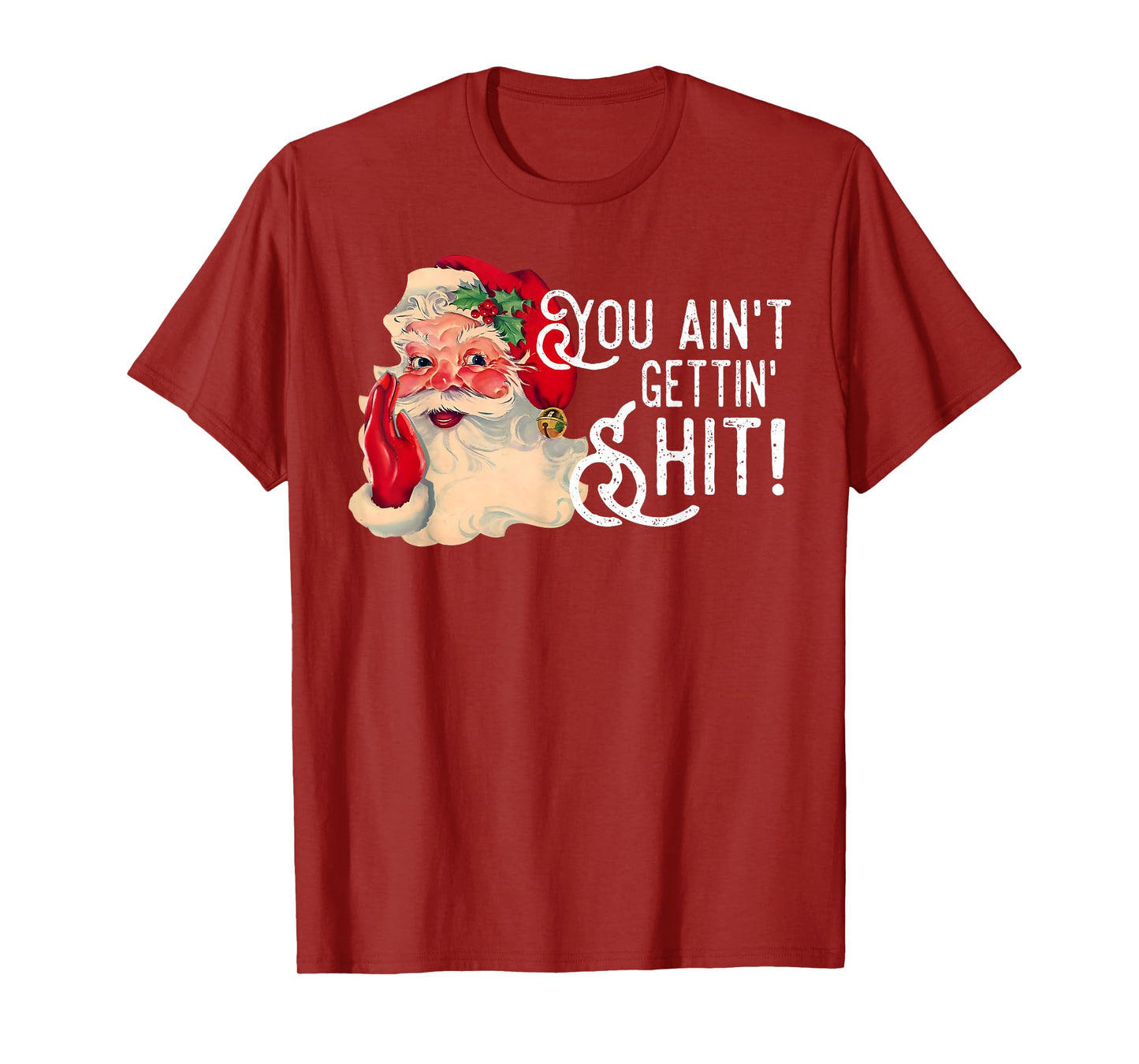 You Ain't Gettin' Shit Christmas Funny Santa Pajamas Holiday T-Shirt