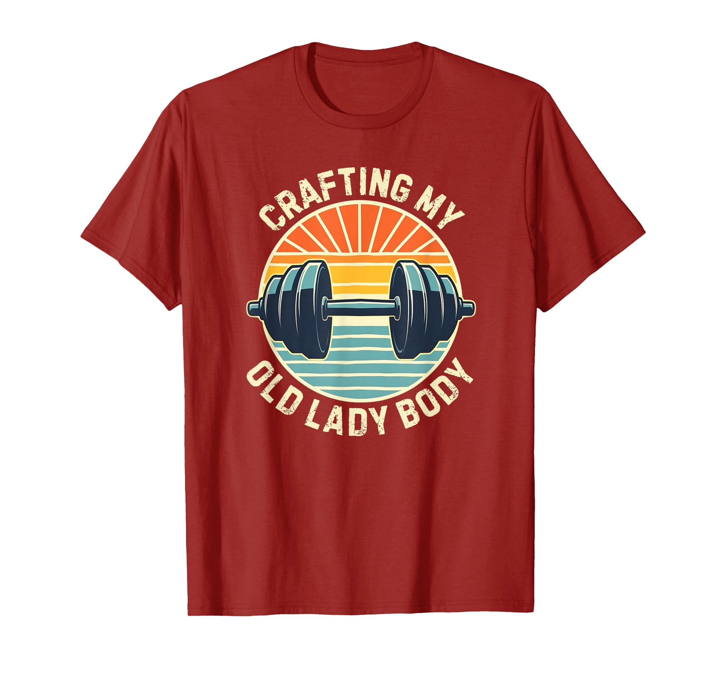 CRAFTING MY OLD LADY BODY, Retro weightlifting gym T-Shirt