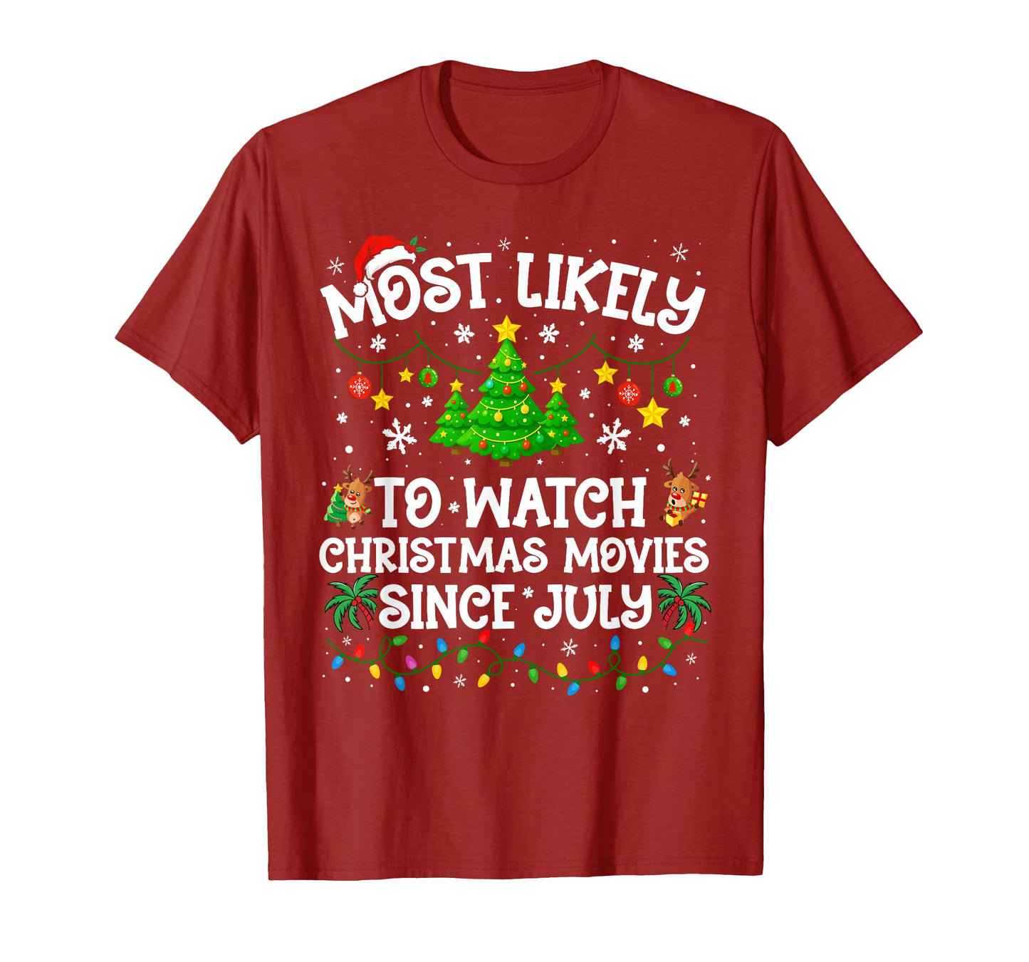 Most Likely to Watch Christmas Movies Since July Family Xmas T-Shirt