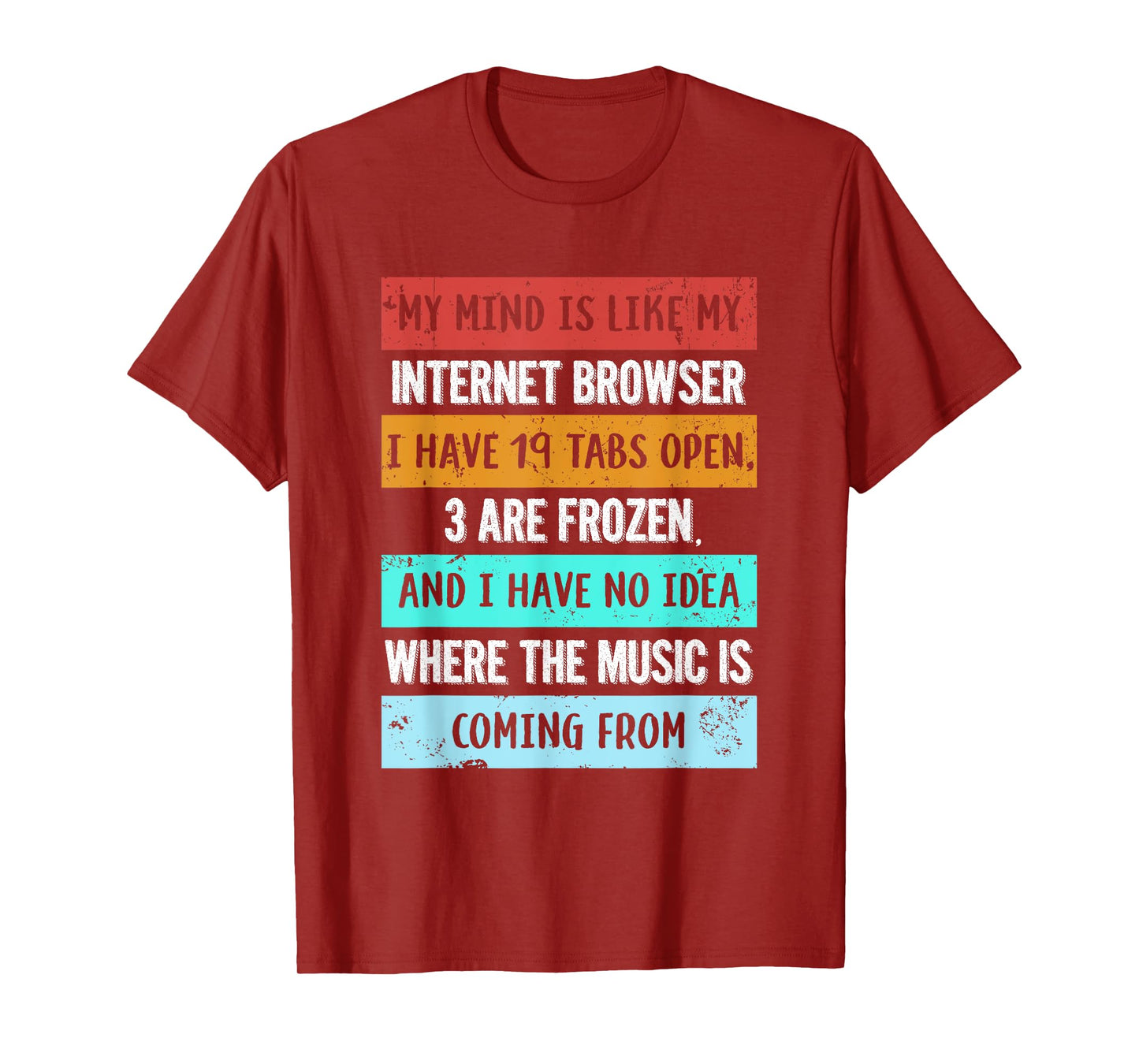 My mind is like my internet browser funny T-Shirt for Geeks T-Shirt