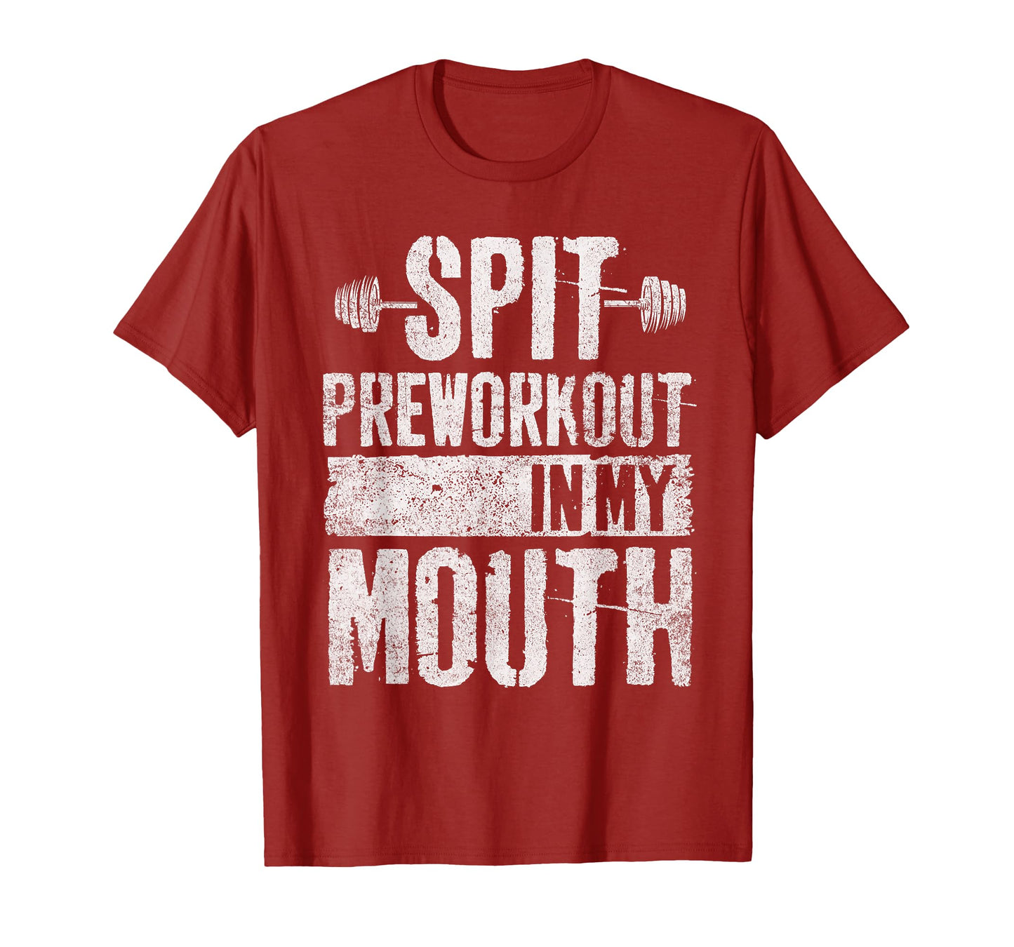 Spit Preworkout In My Mouth Funny Mens Womens T-Shirt