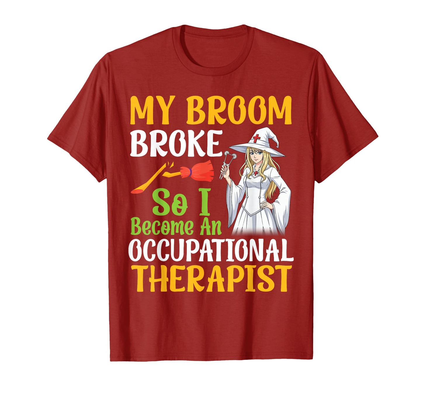 My Broom Broke I Become an Occupational Therapist Halloween T-Shirt
