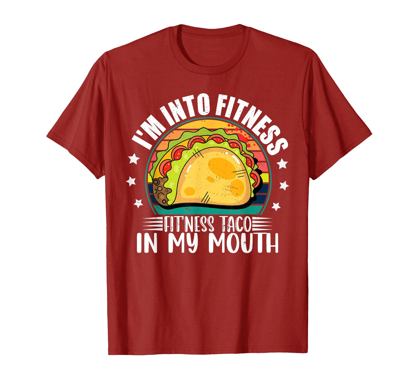 I'm Into Fitness Fitness Taco In My Mouth Mexican Taco Lover T-Shirt