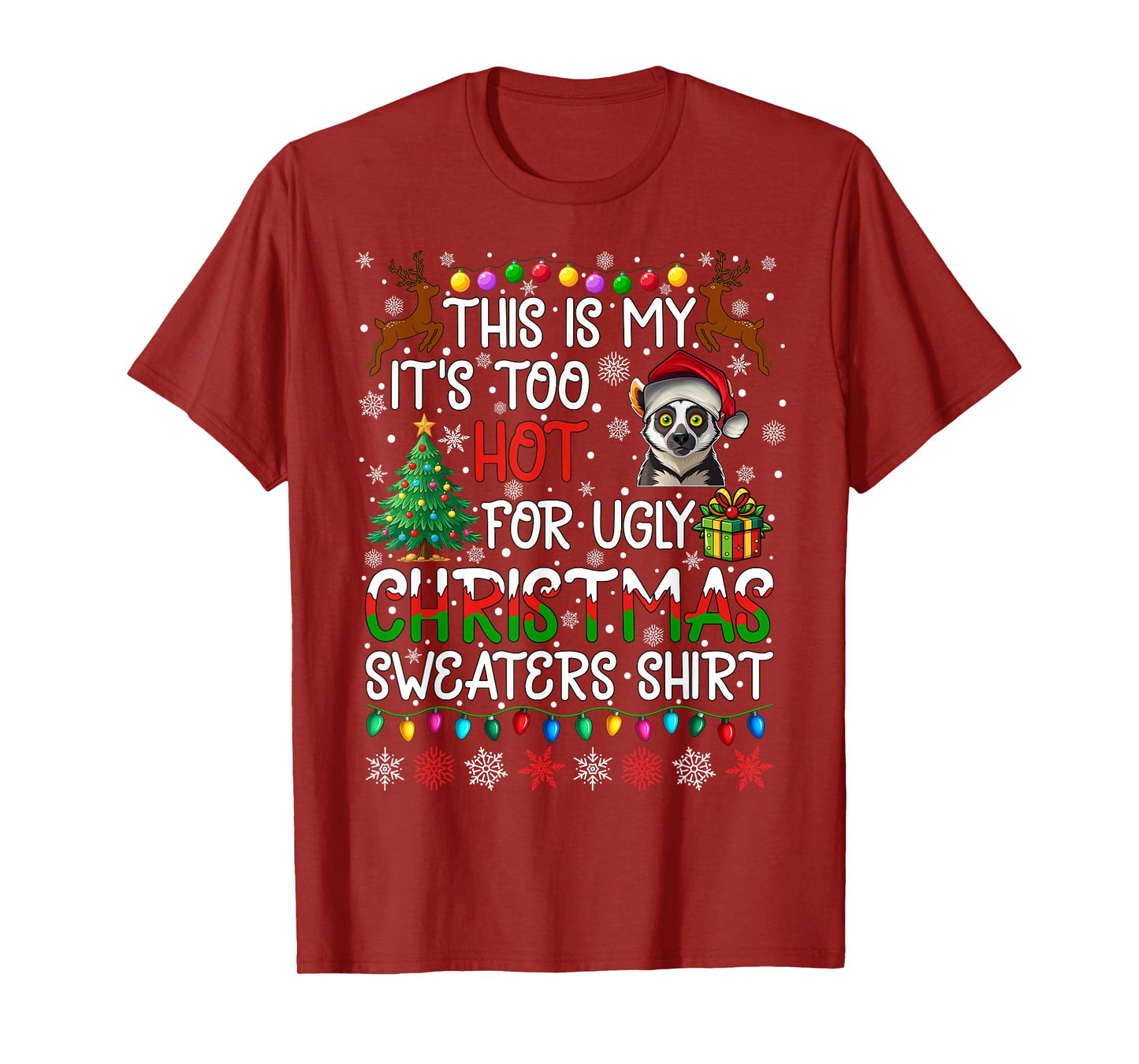 It's Too Hot for Ugly Christmas Sweaters Lemur Animal T-Shirt