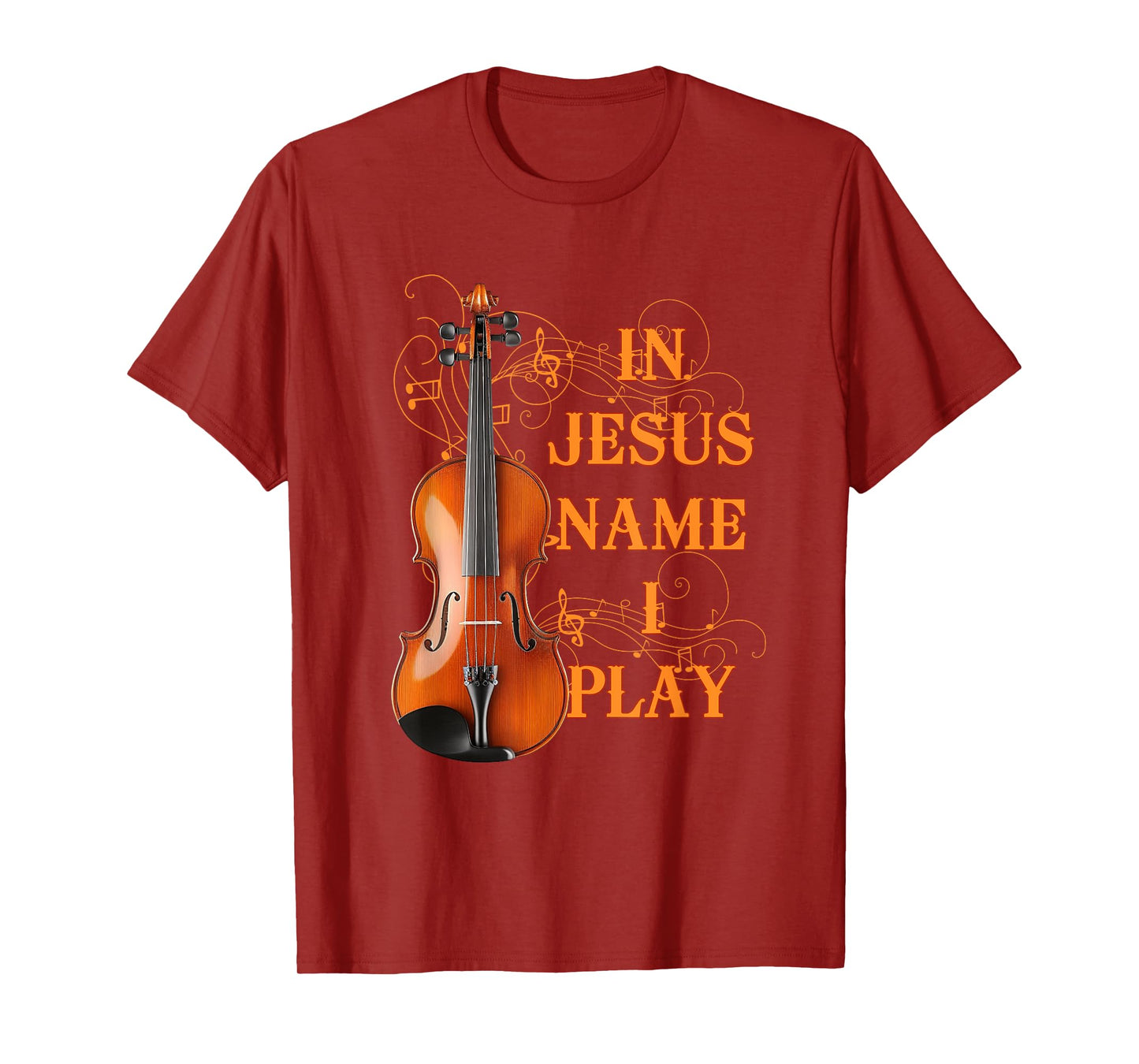 In Jesus Name I Play Violin For Those Who Love Violin T-Shirt