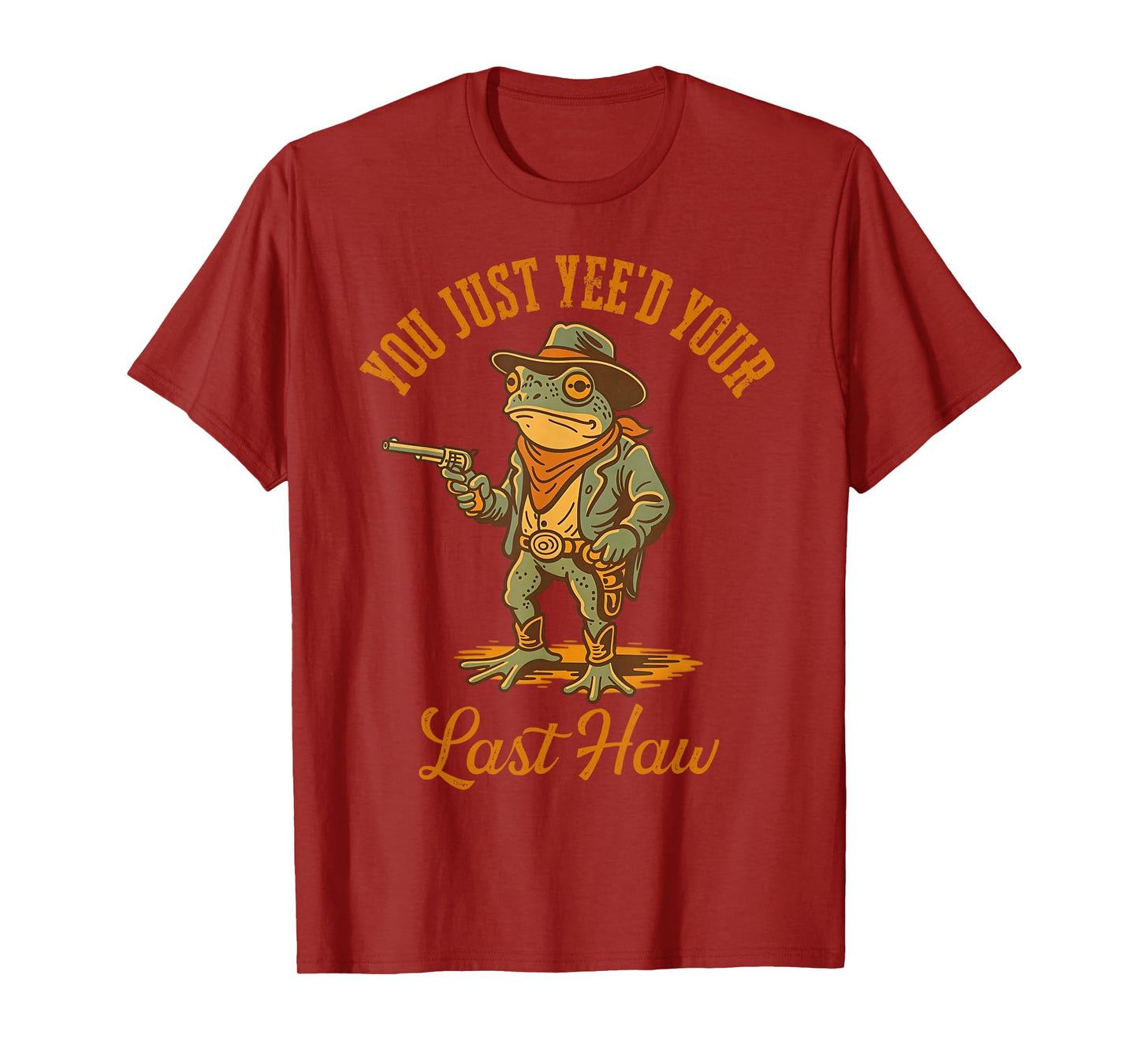 You Just Yee'd Your Last Haw Funny outlaw Cowboy Frog, T-Shirt