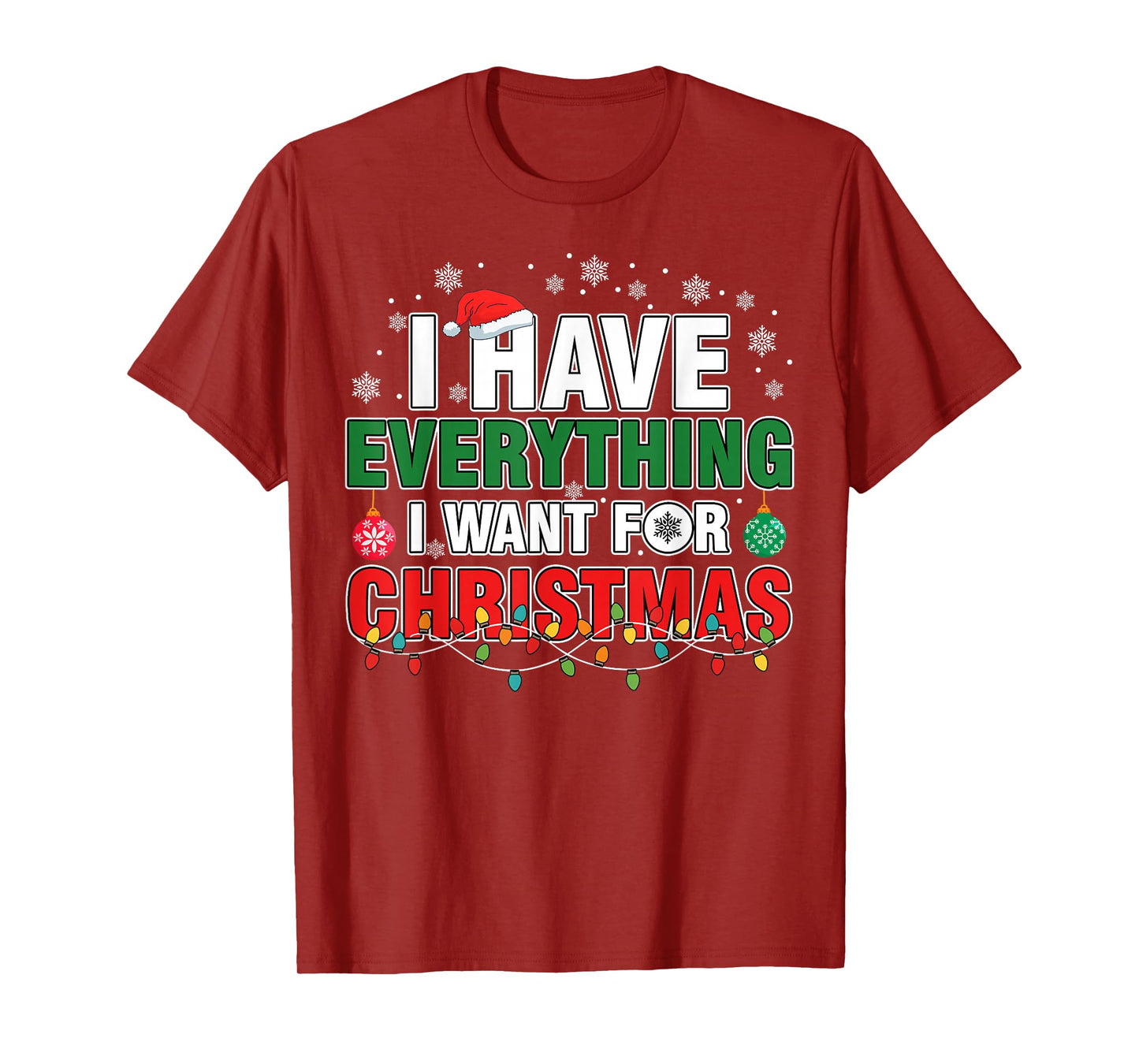 I Have Everything I Want for Christmas Its Me I'm Everything T-Shirt