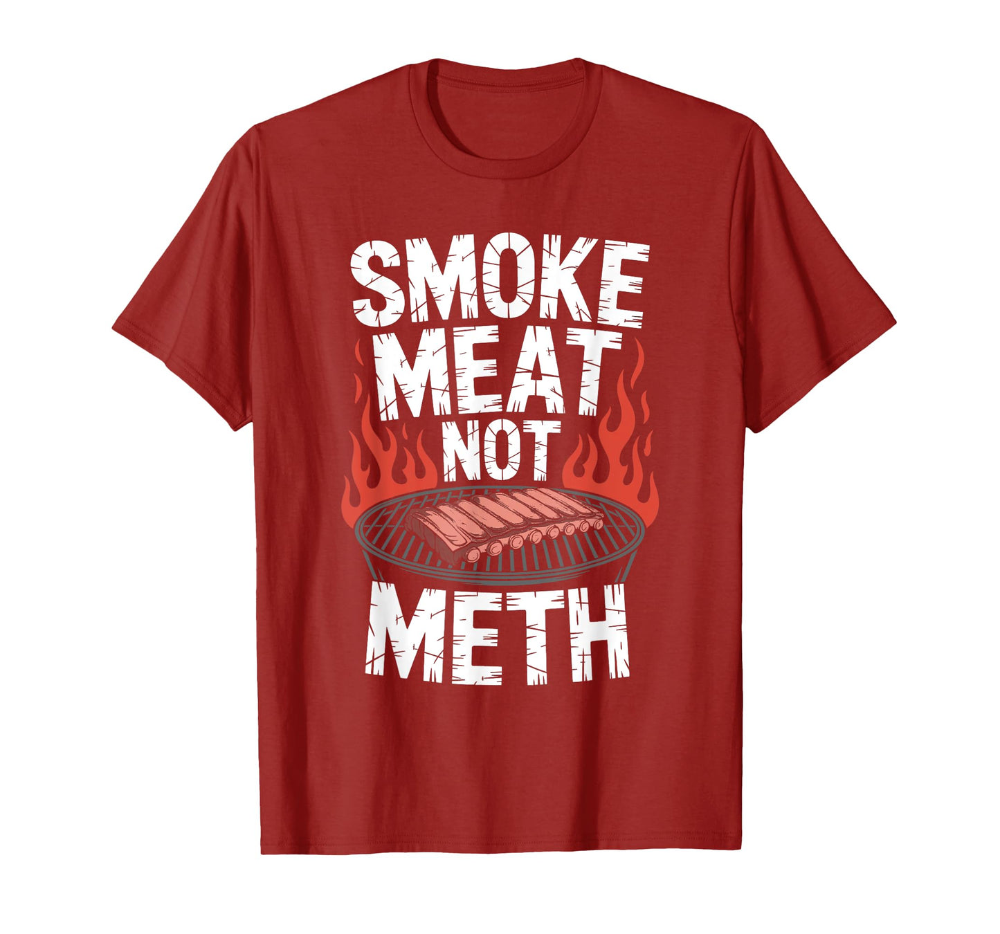 Smoke Meat Not Meth - Funny BBQ Grill Drugs Awareness T-Shirt
