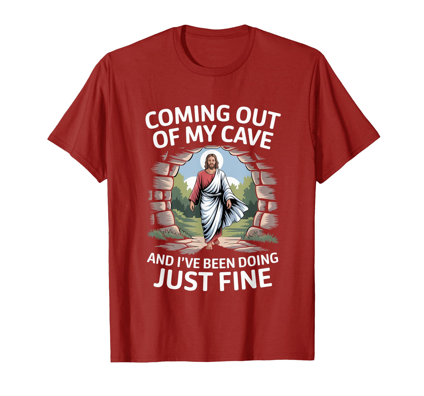 Jesus Coming Out Of My Cave And I've Been Doing Just Fine T-Shirt