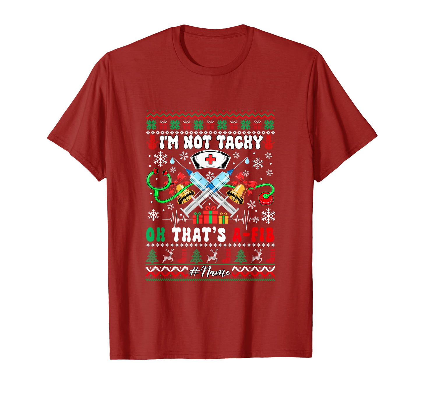 I'm Not Tachy That's A-FIB Xmas Sweater Nurse Doctor Tools T-Shirt
