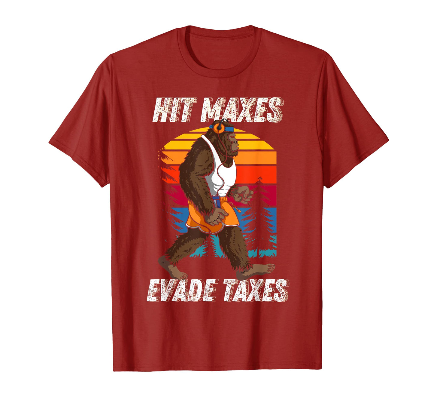 Bigfoot Gym Weightlifting Hit Maxes Evade Taxes Workout T-Shirt