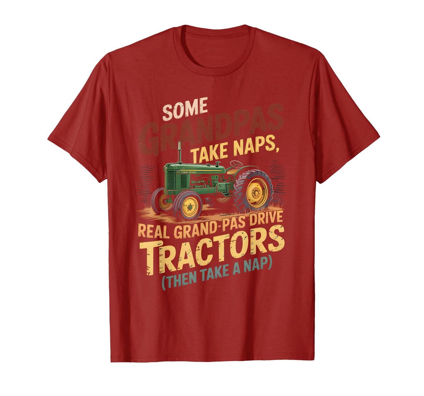 Farmer Some Grandpas Take Naps Cool Grandpas Drive Tractor T-Shirt