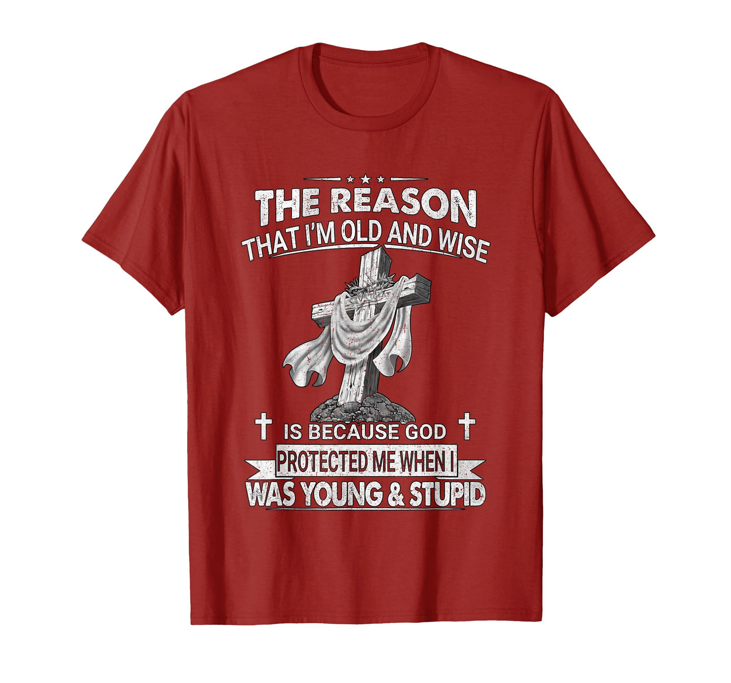 The Reason I'm Old And Wise Is Because God Protected Me T-Shirt
