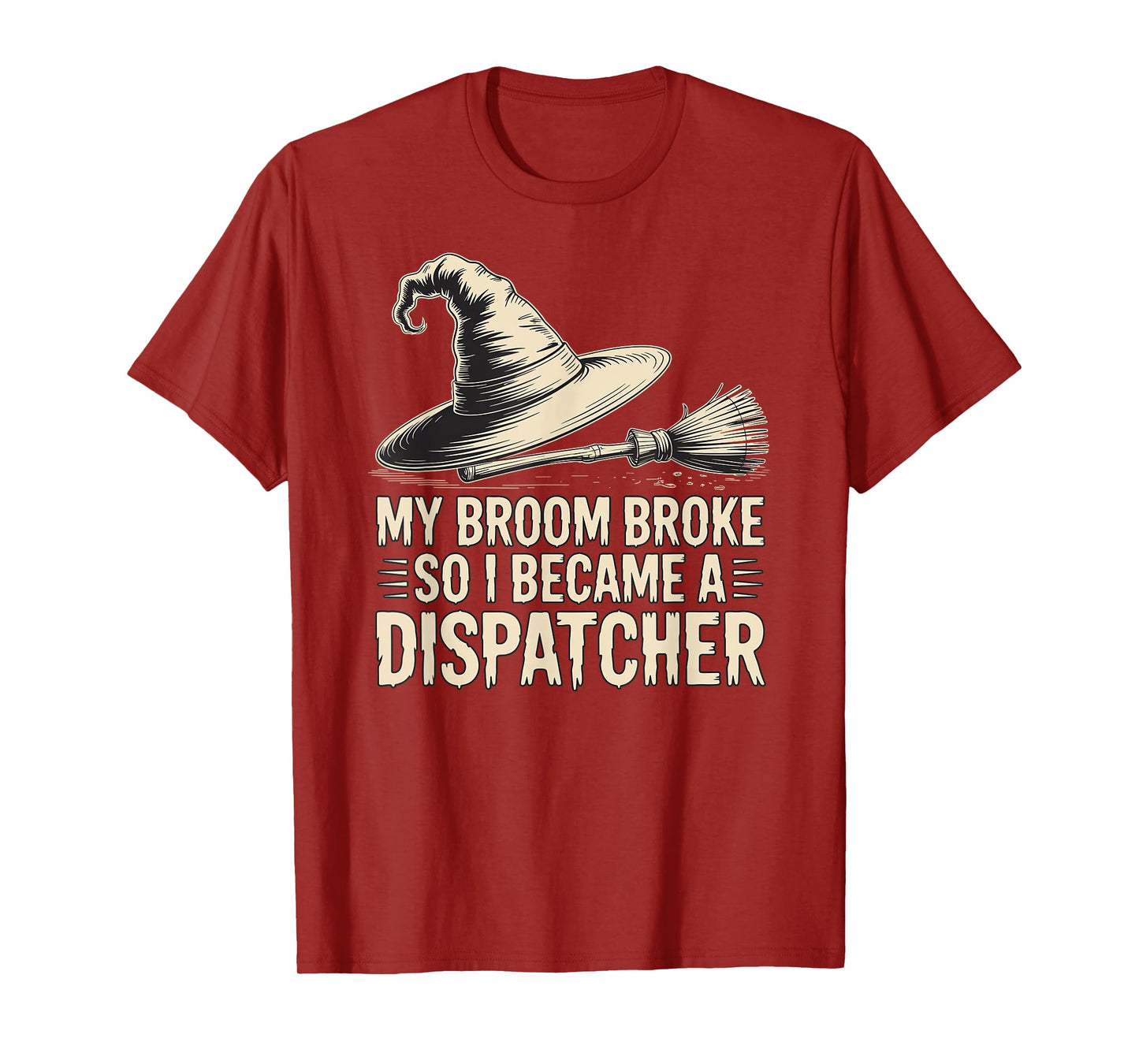 My Broom Broke, So I Became a Dispatcher Halloween Witch T-Shirt