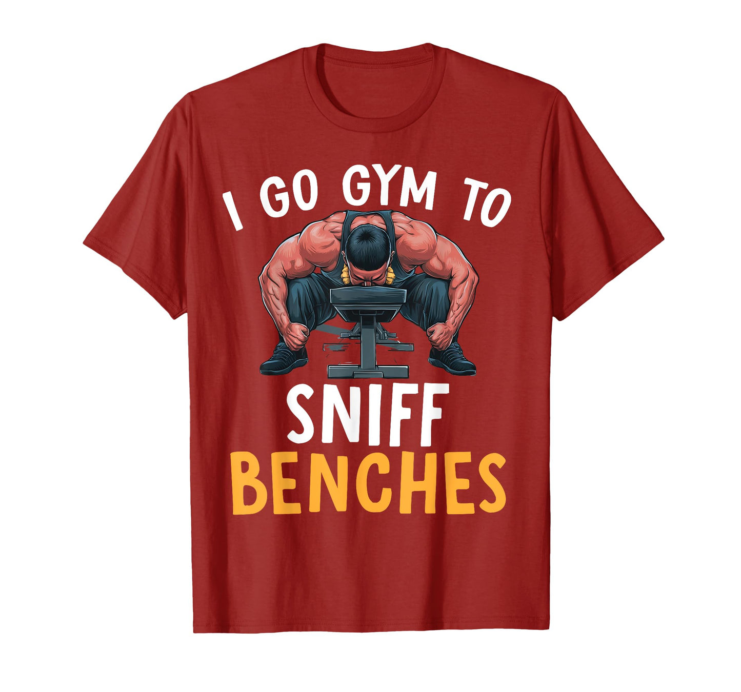 I Go Gym To Sniff Benches Funny Embarrassing Workout Meme T-Shirt