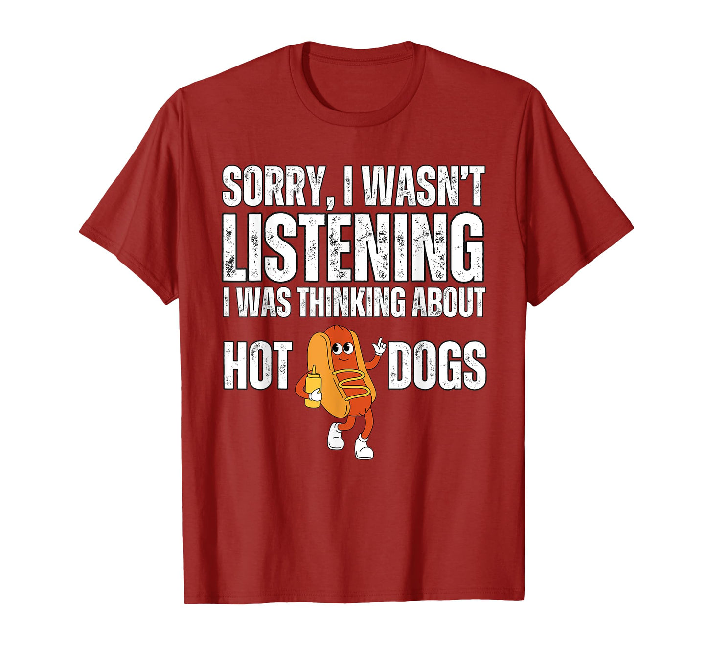 Sorry I Wasn't Listening Hot Dogs Funny Foodie Hot Dogs T-Shirt