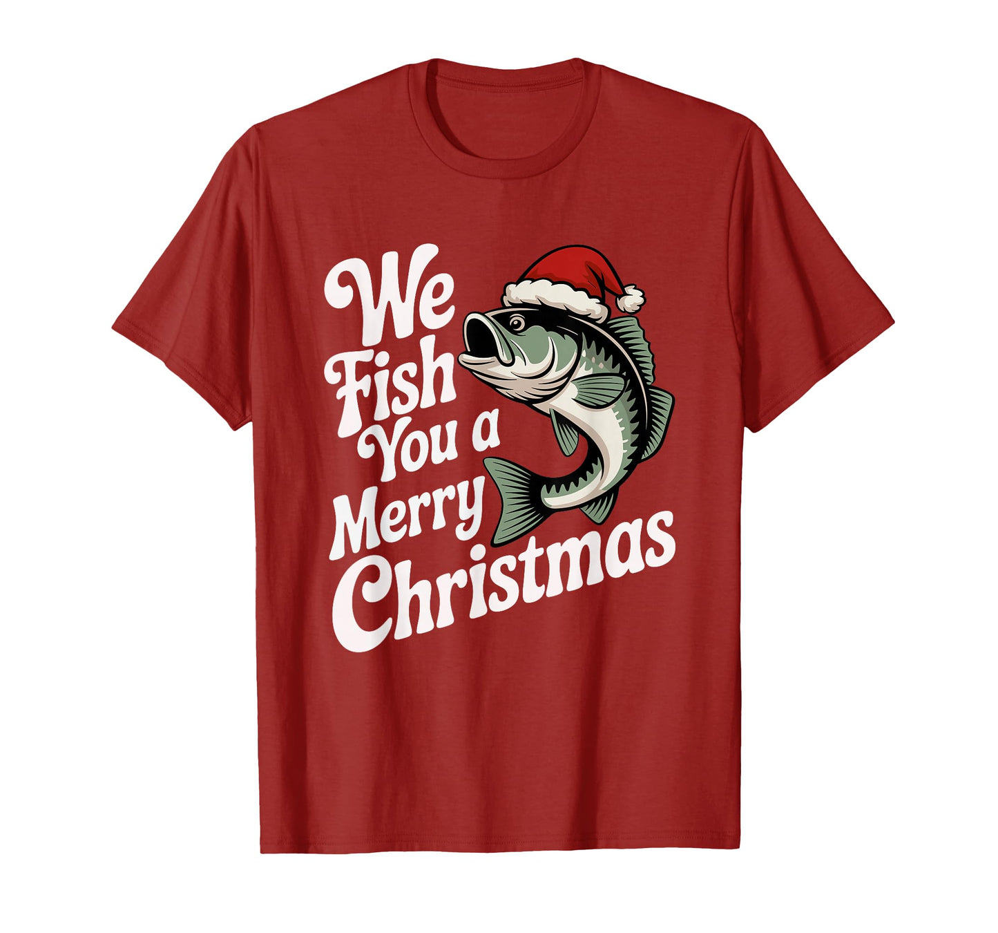 We Fish You A Merry Christmas Fishing Xmas Santa Hat T-Shirt