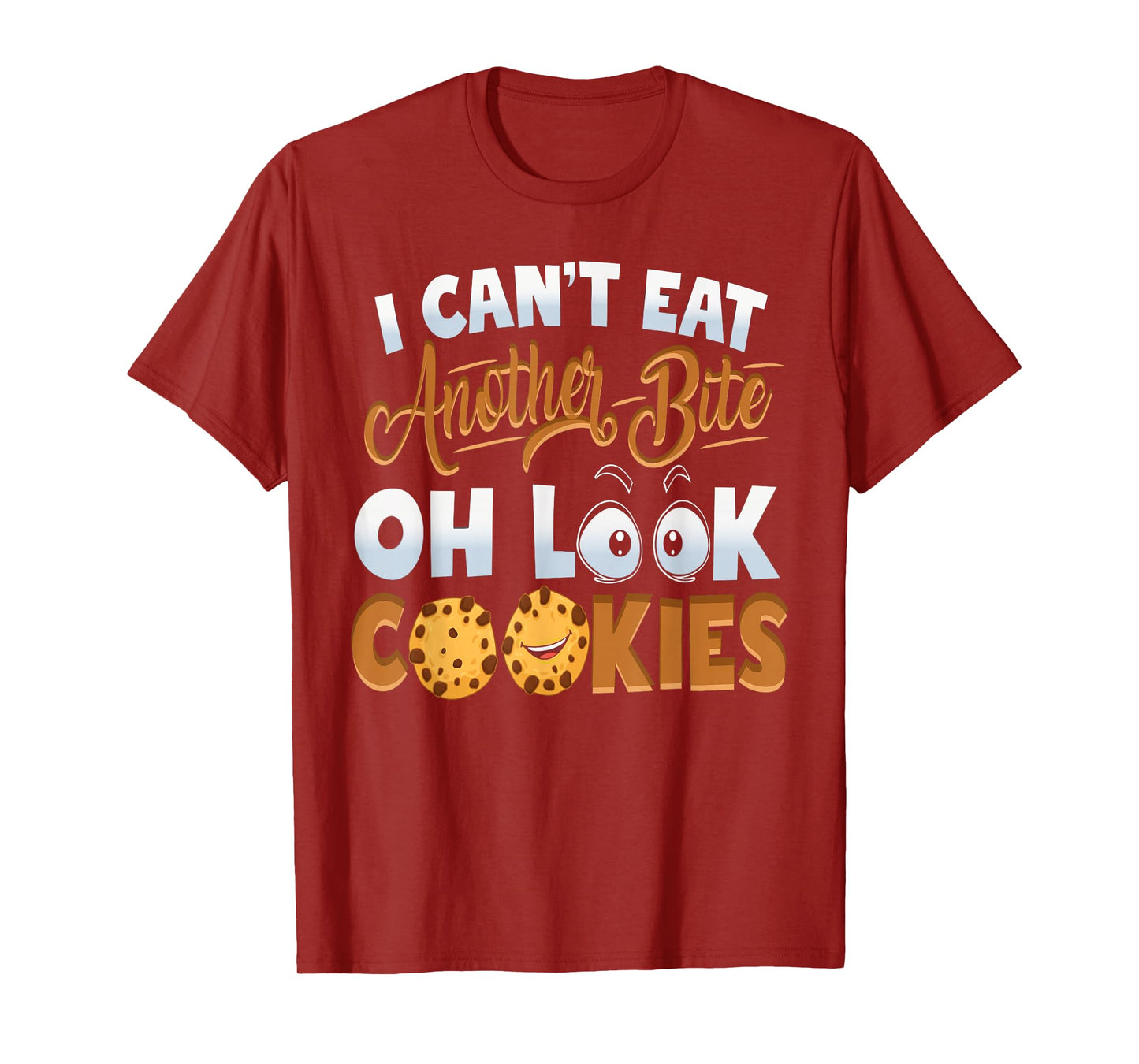 Can't Eat Another Bite Cookie Lover Cookie Dough Cookies T-Shirt