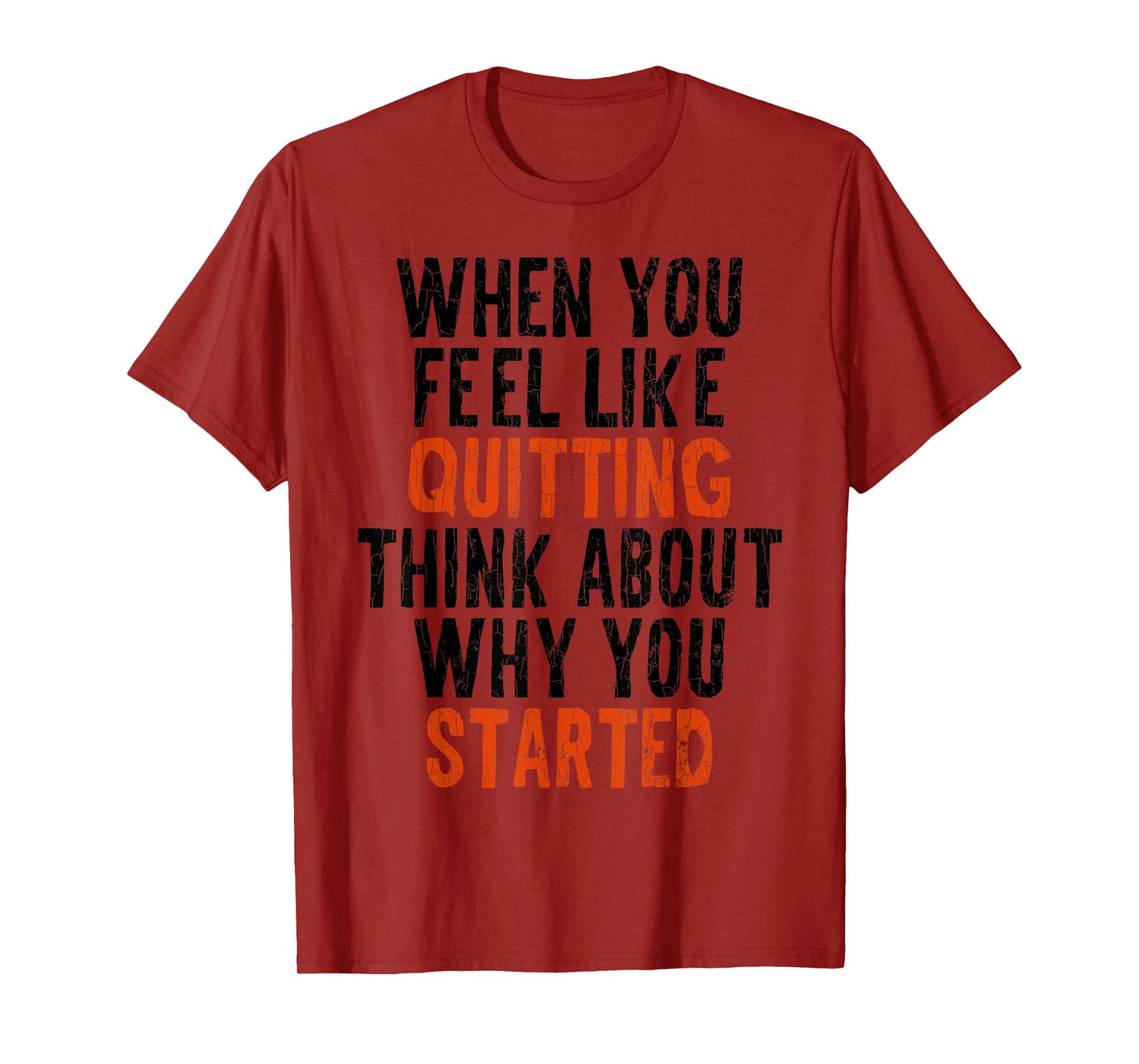 When You Feel Like Quitting Remember Why You Started Graphic T-Shirt