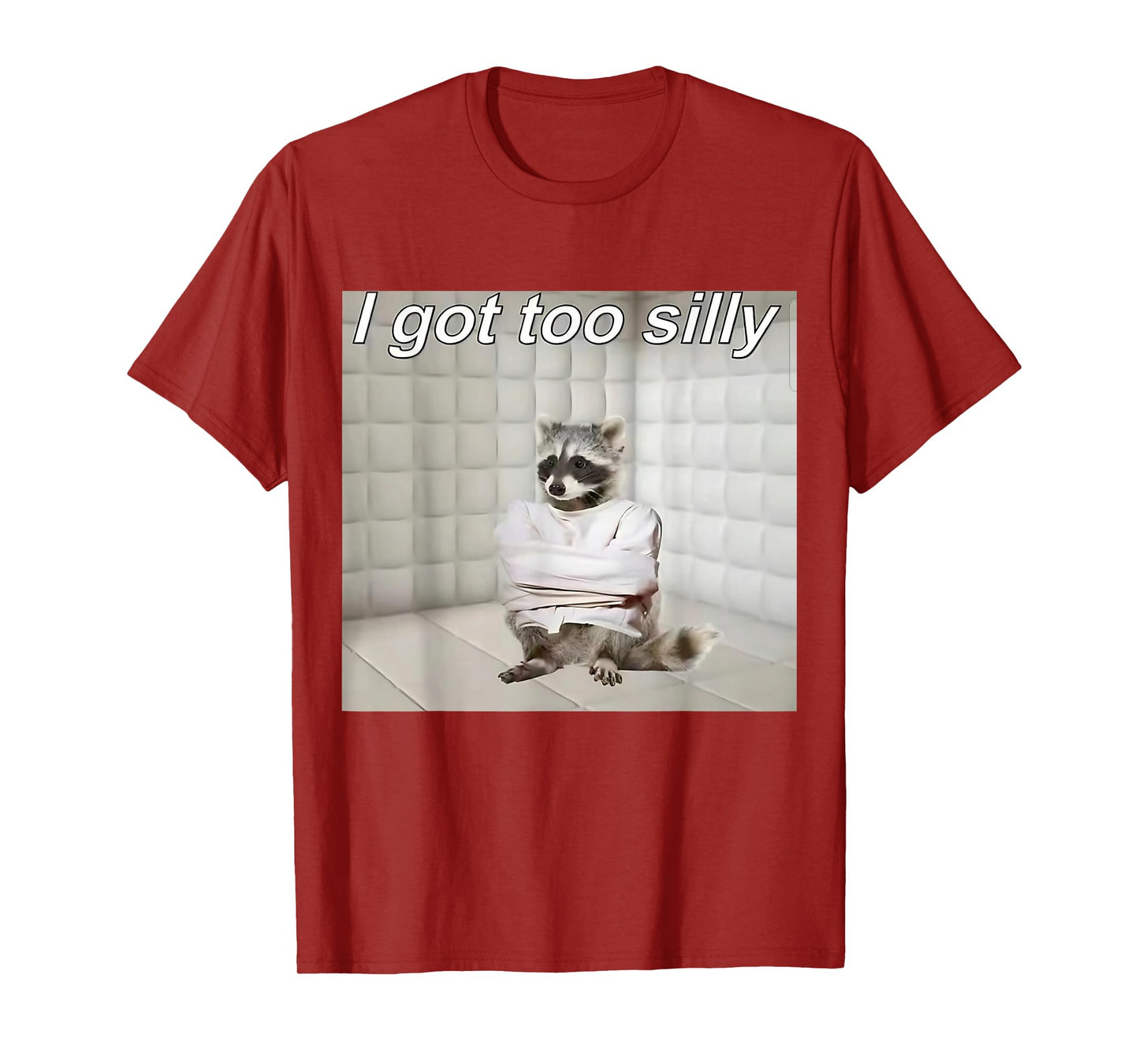 Raccoon I got too silly mentally sick funny trash raccoon T-Shirt
