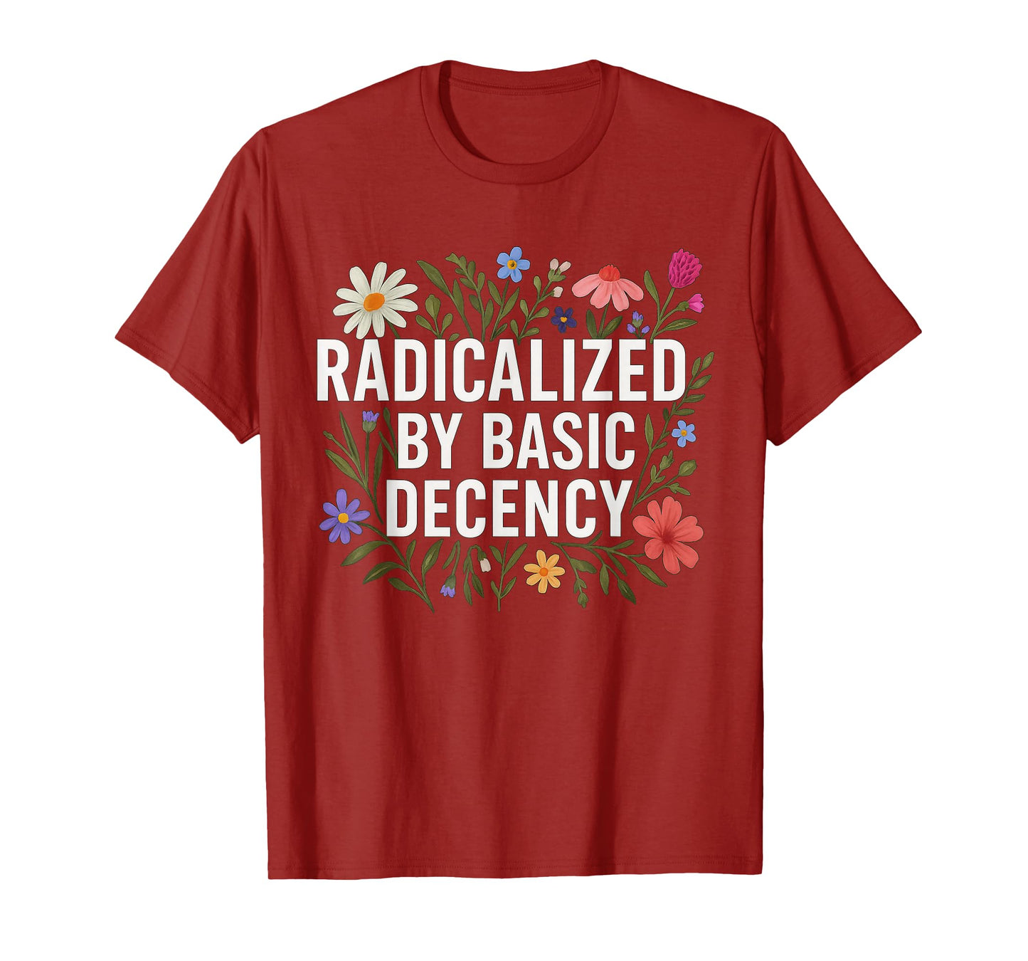 Funny Radicalized By Basic Decency Tee Vintage Floral Womens T-Shirt