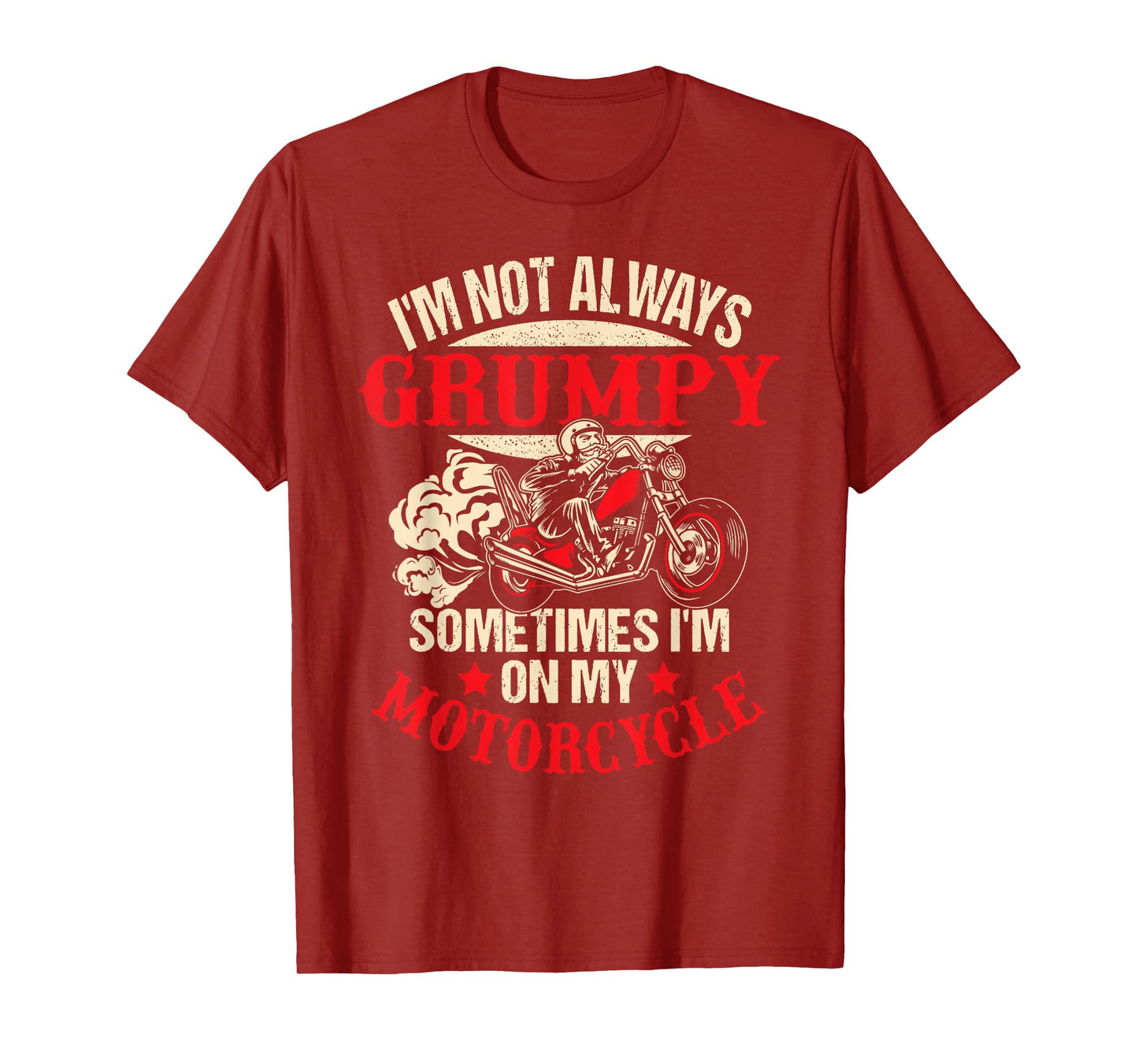 I'm Not Always Grumpy Sometimes I'm On My Motorcycle Funny T-Shirt