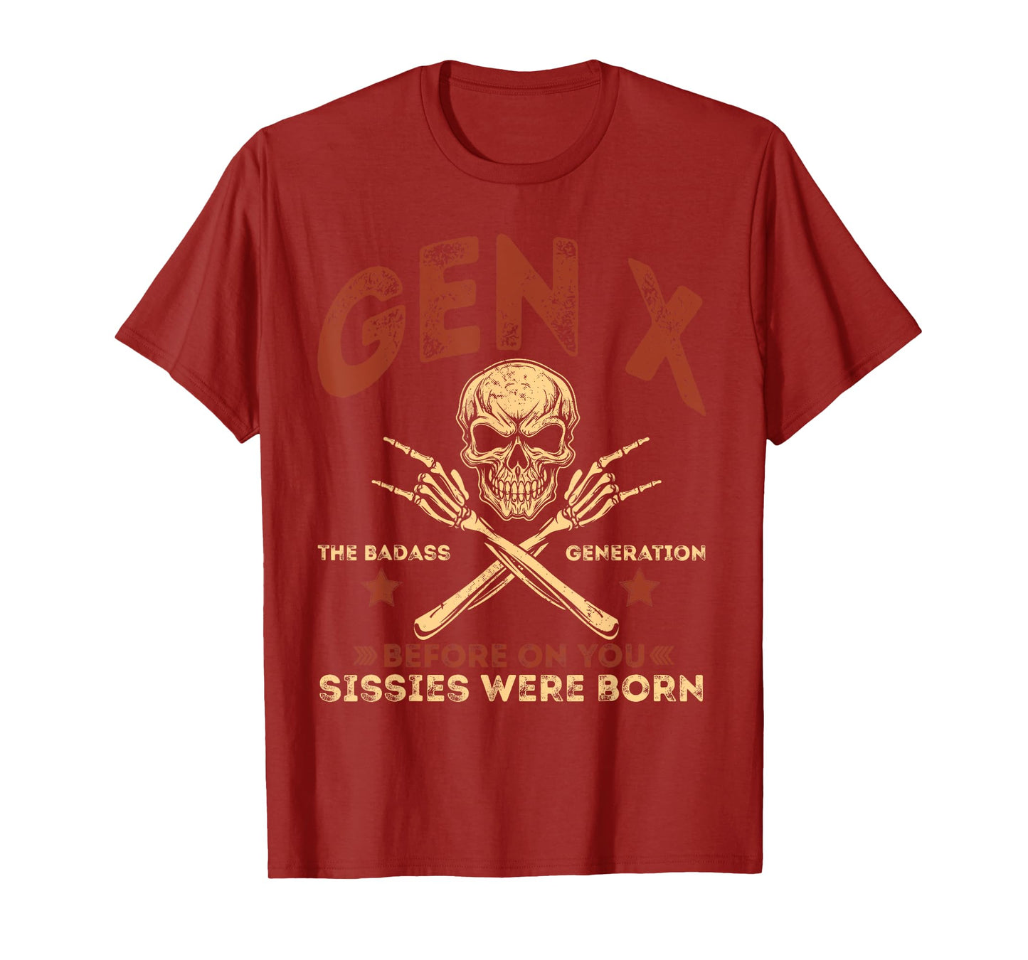 X Generation Before All You Sissie Were Born Skull Rock Hand T-Shirt