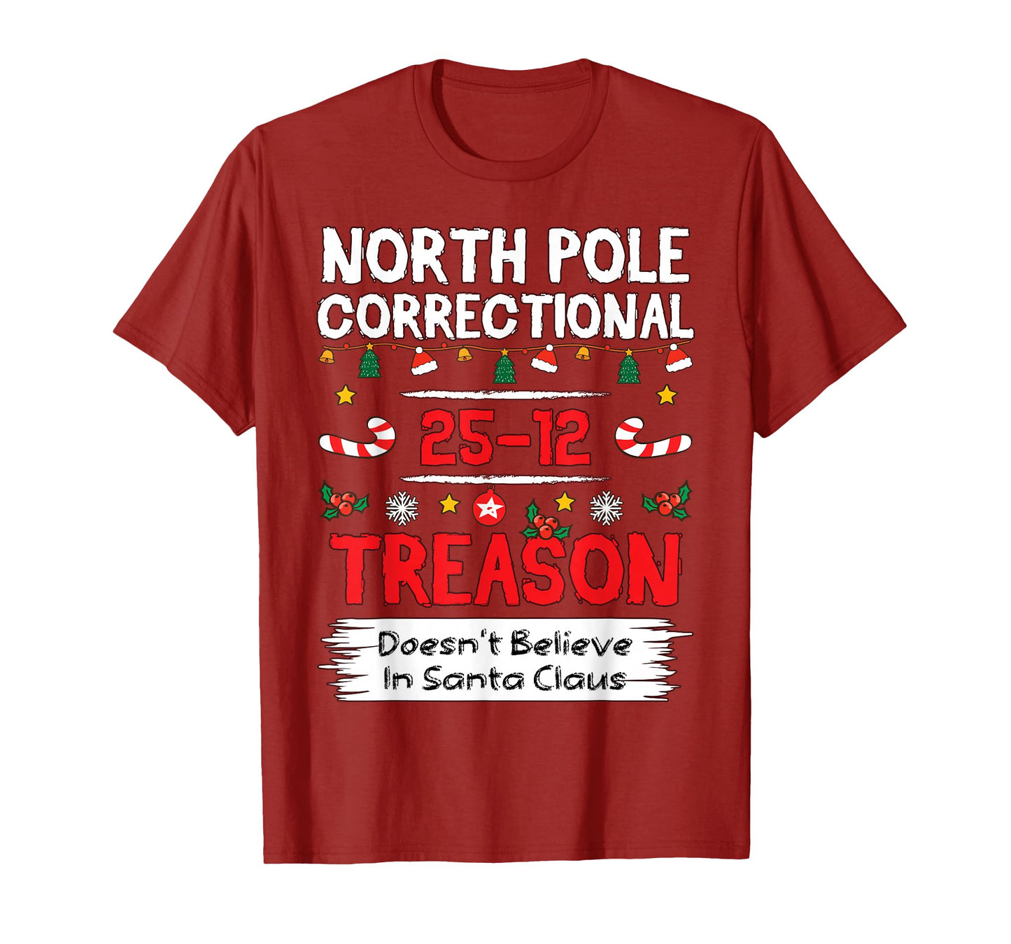 North Pole Correctional Treason Doesn't Believe Santa Funny T-Shirt