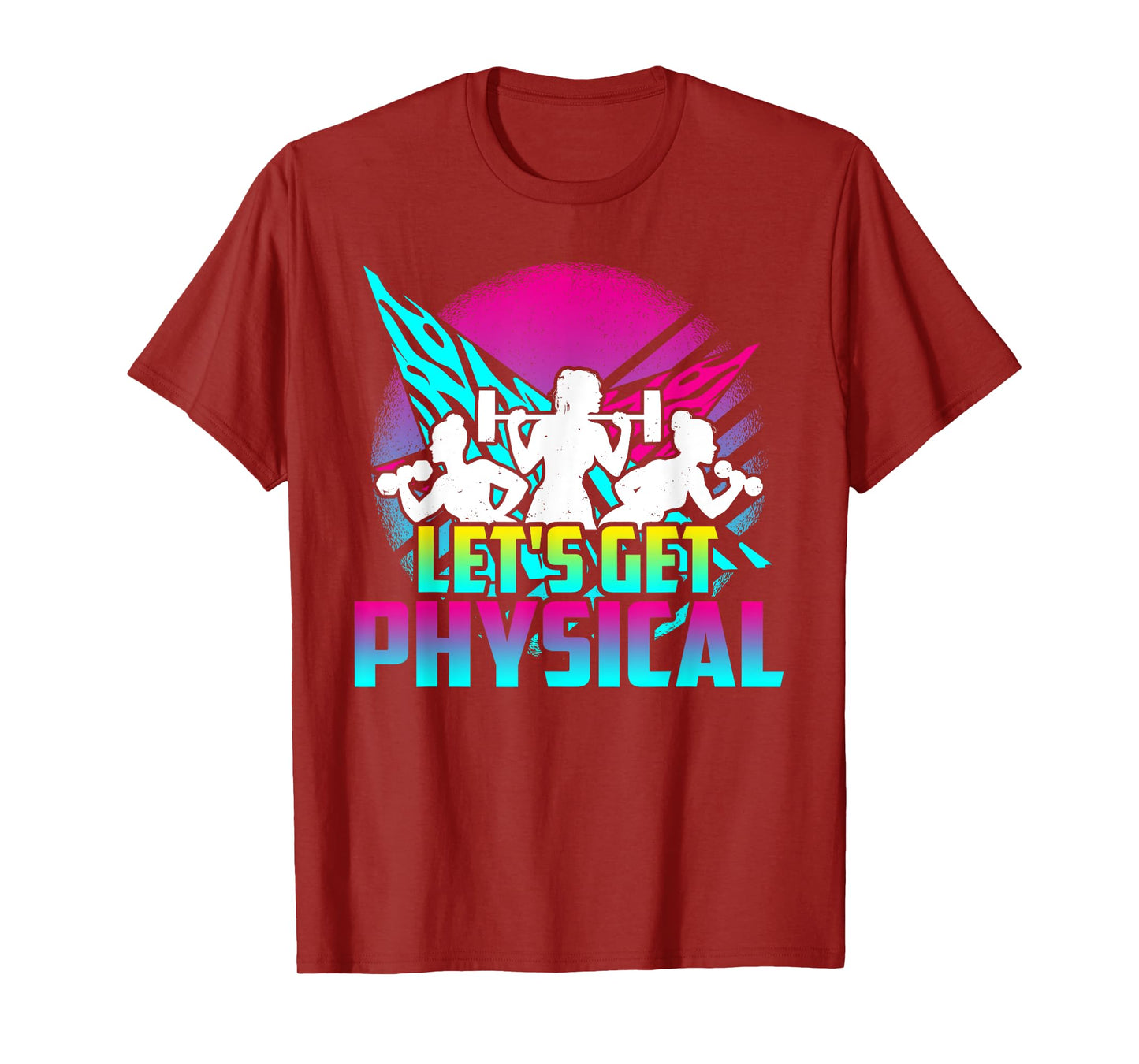 Lets Get Physical - Gym Fitness 80's Workout T-Shirt