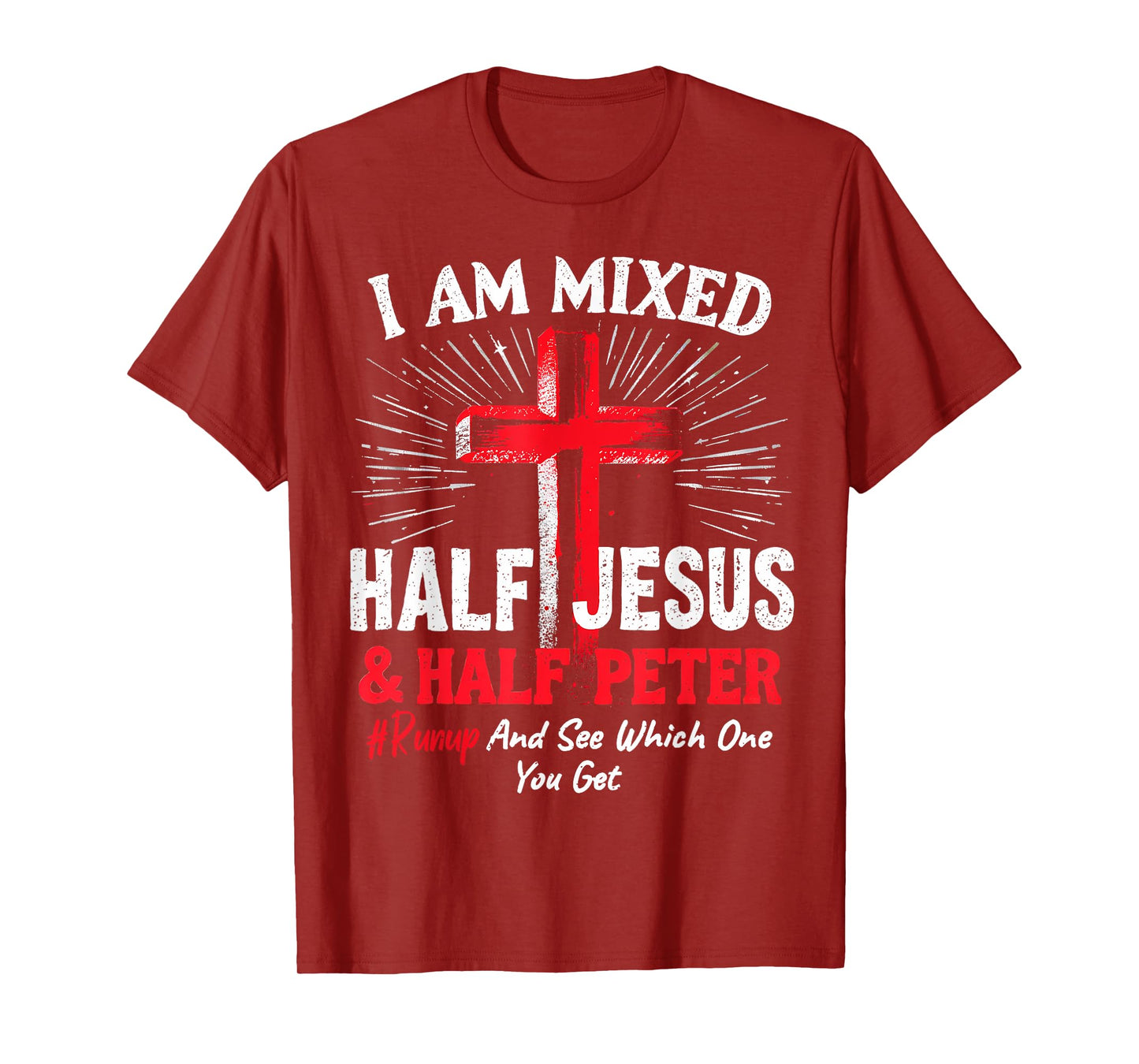 I Am Mixed Half Jesus and Half Peter Christian #Runup T-Shirt