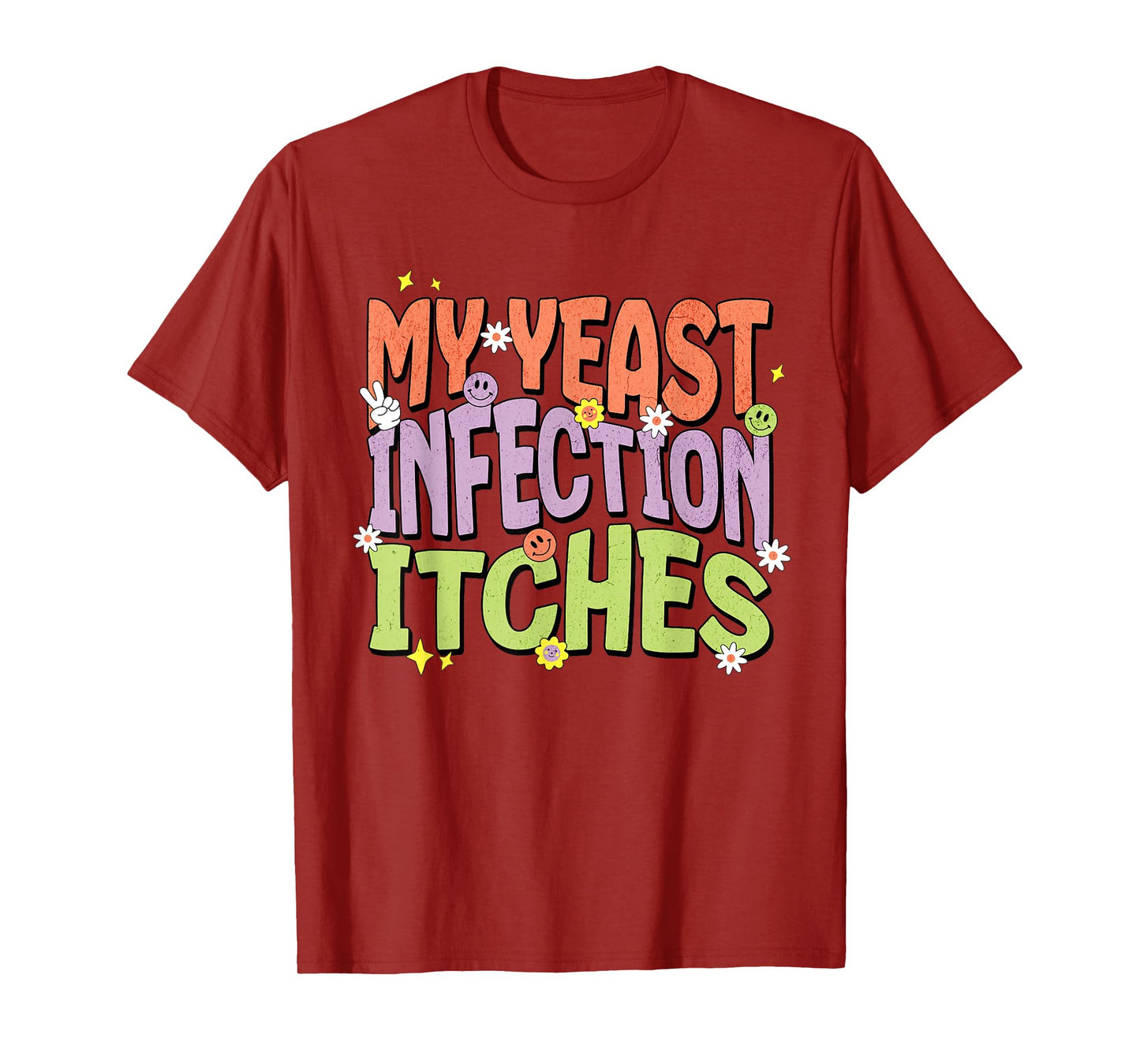 My Yeast Infection Itches Offensive Funny Adult Humor Meme T-Shirt