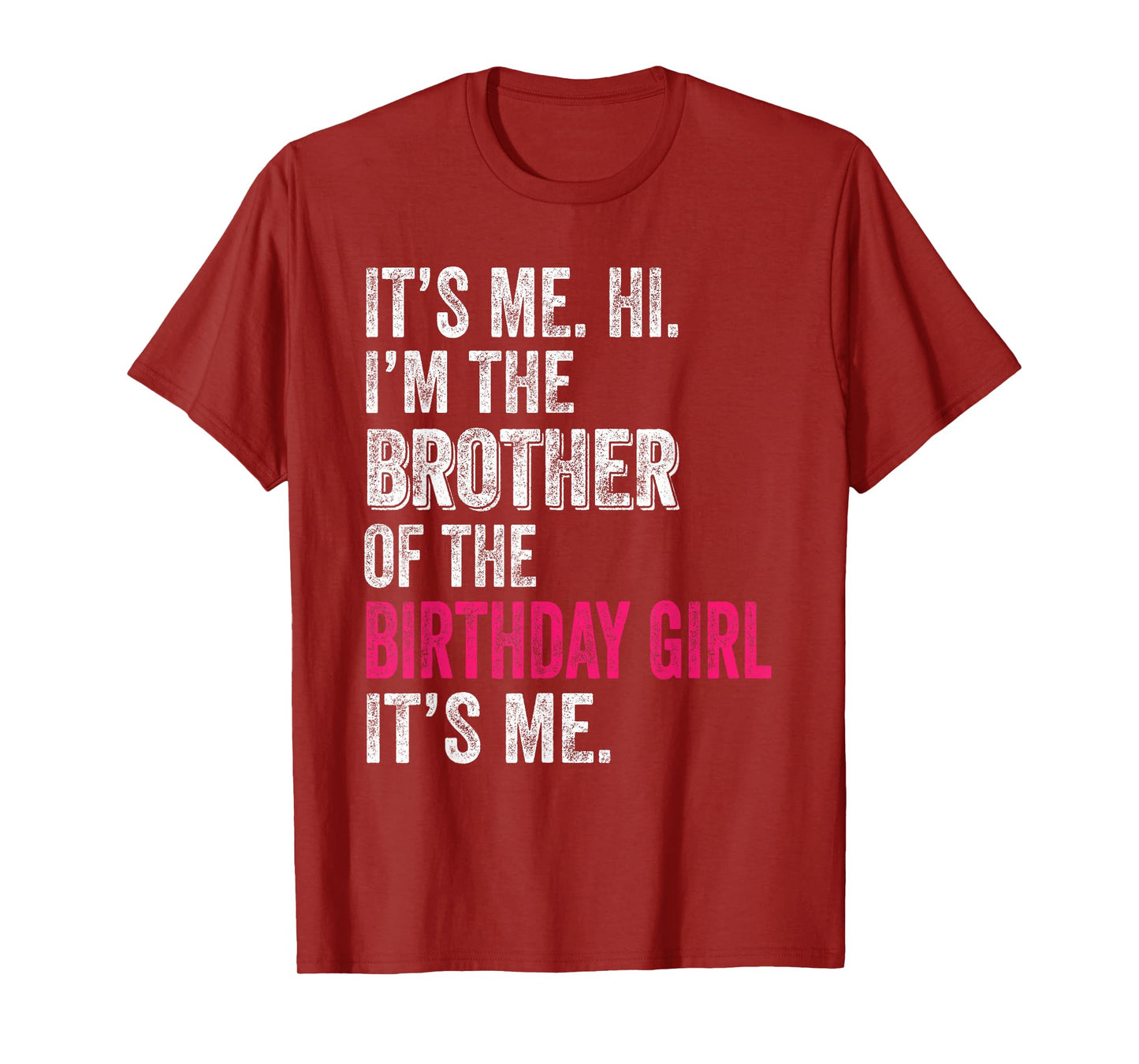 It's Me Hi I'm The Brother Of The Birthday Girl: Pink Its Me T-Shirt