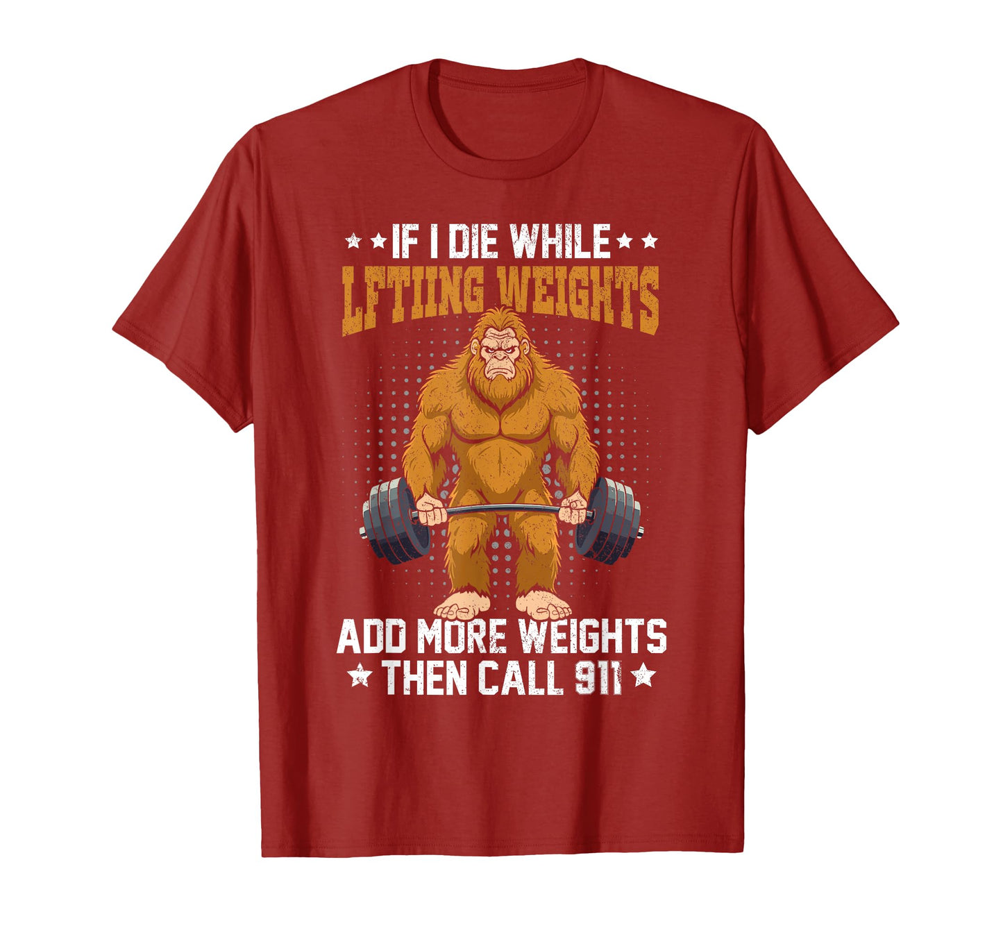workout gym bigfoot if i die while lifting weights sasquatch T-Shirt