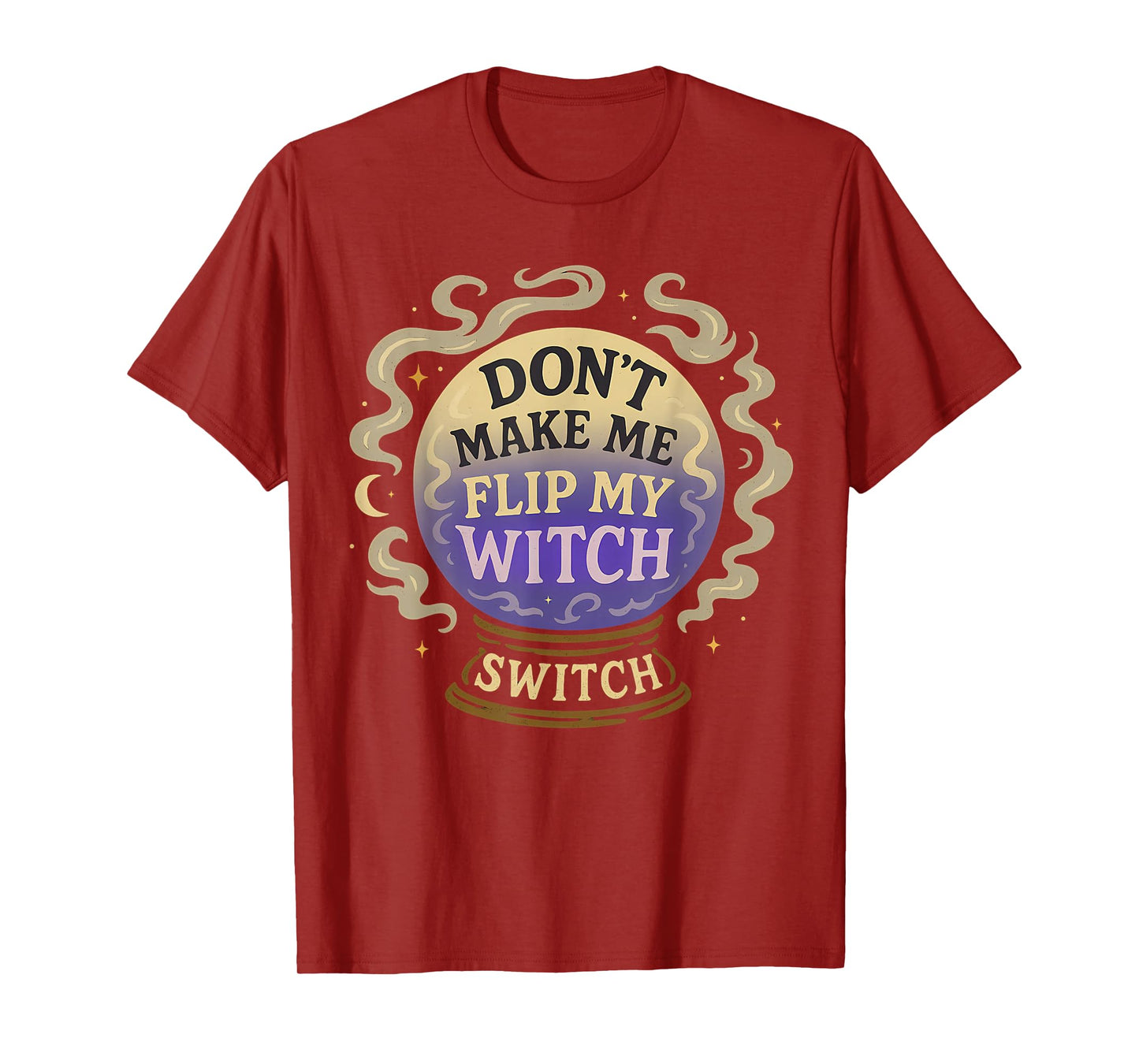 Don't Make Me Flip My Witch Switch Funny Halloween Women T-Shirt