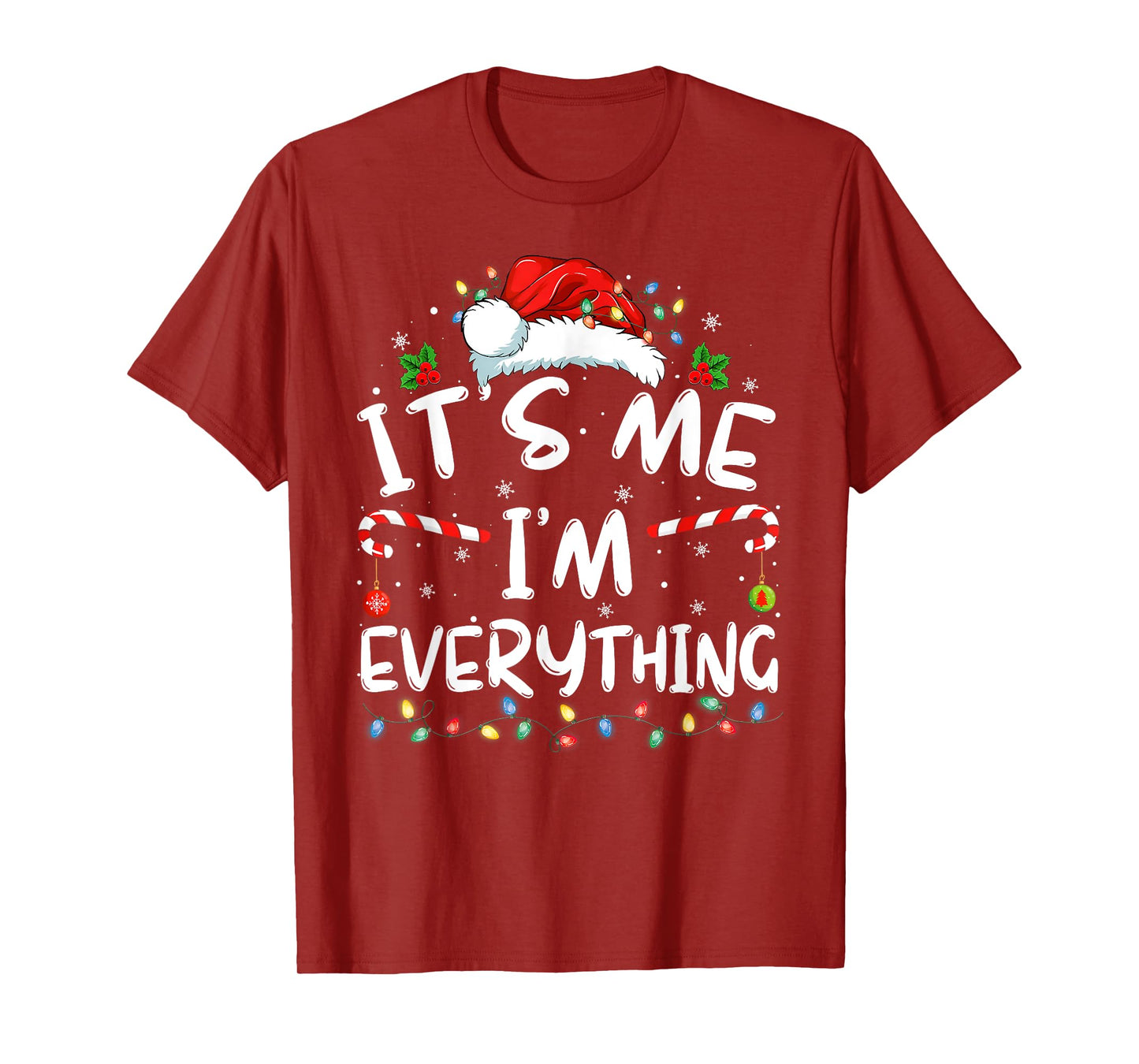 I Have Everything I Want for Christmas Its Me I'm Everything T-Shirt