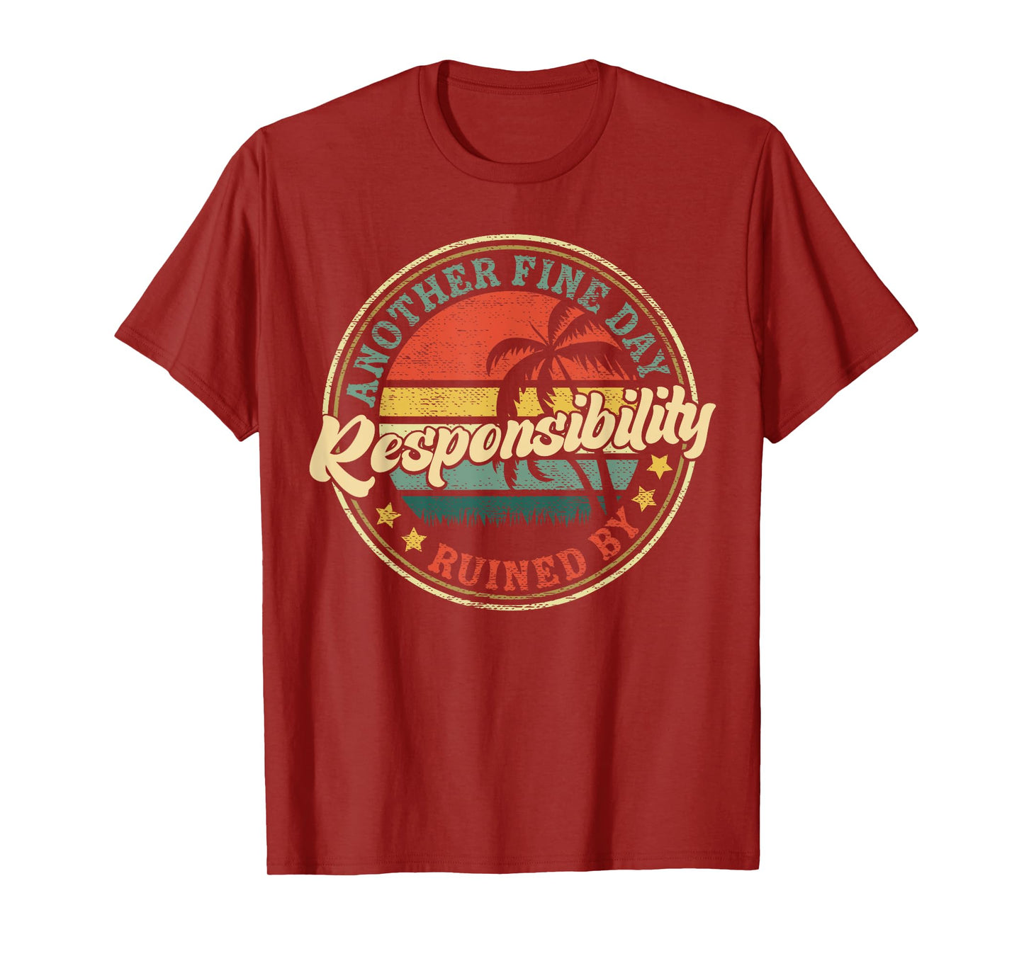 Another Fine Day Ruined by Responsibility Funny Vintage T-Shirt