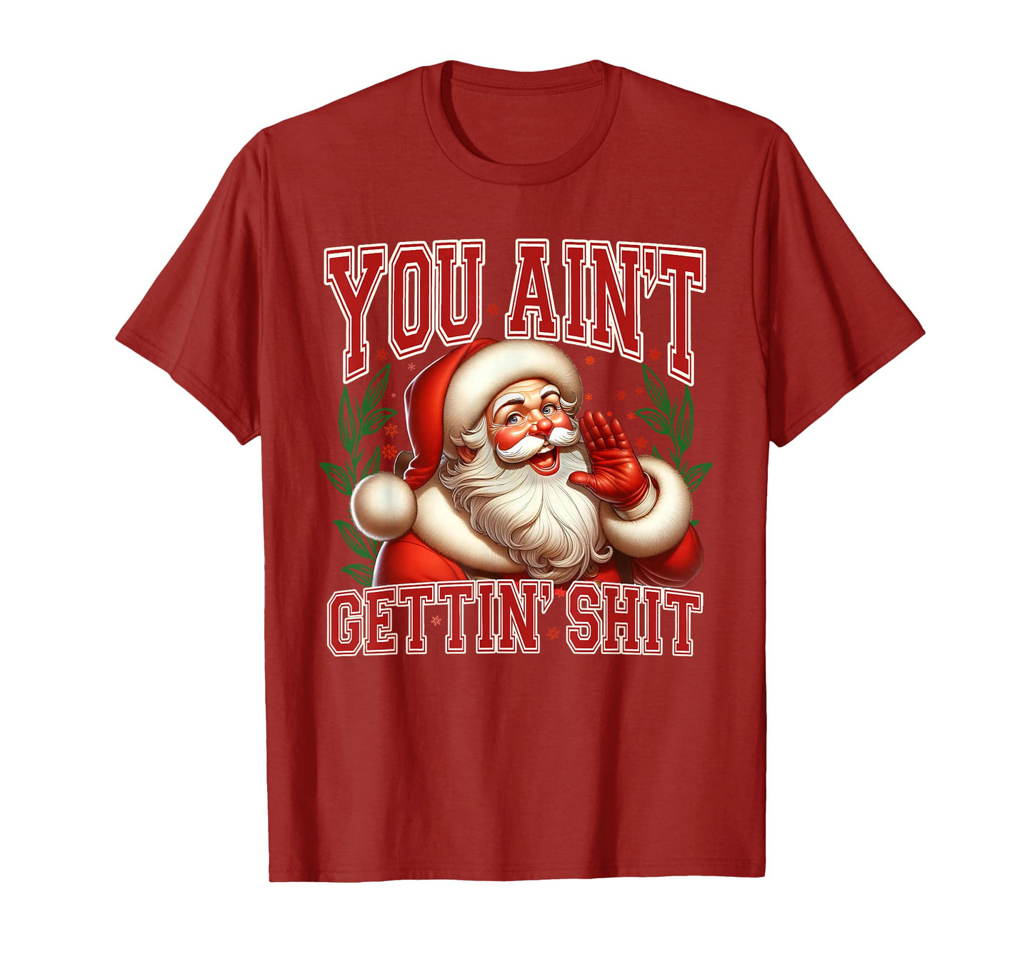 You Ain't Gettin' Shit Christmas Funny Santa Pajamas Holiday T-Shirt