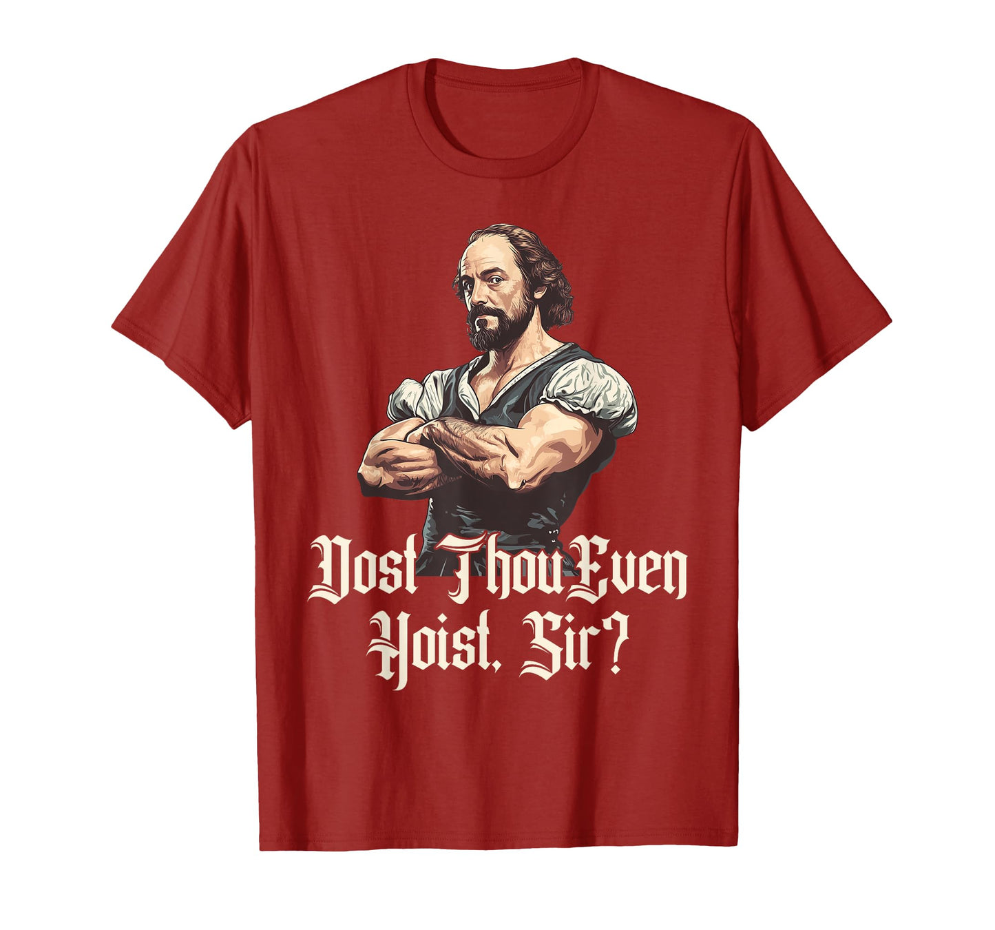 Dost Thou Even Hoist - Funny Shakespeare Weightlifting T-Shirt