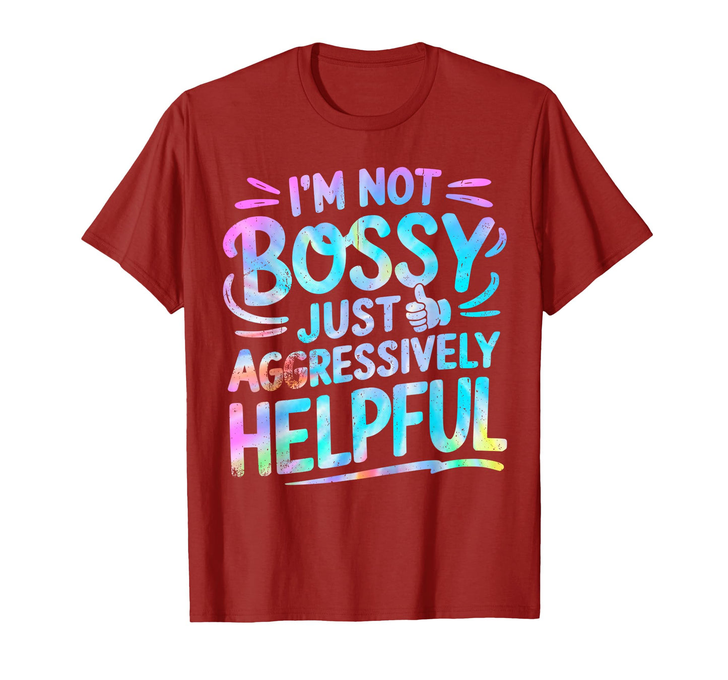 Tie Dye Not Bossy Just Aggressively Helpful Funny Saying T-Shirt