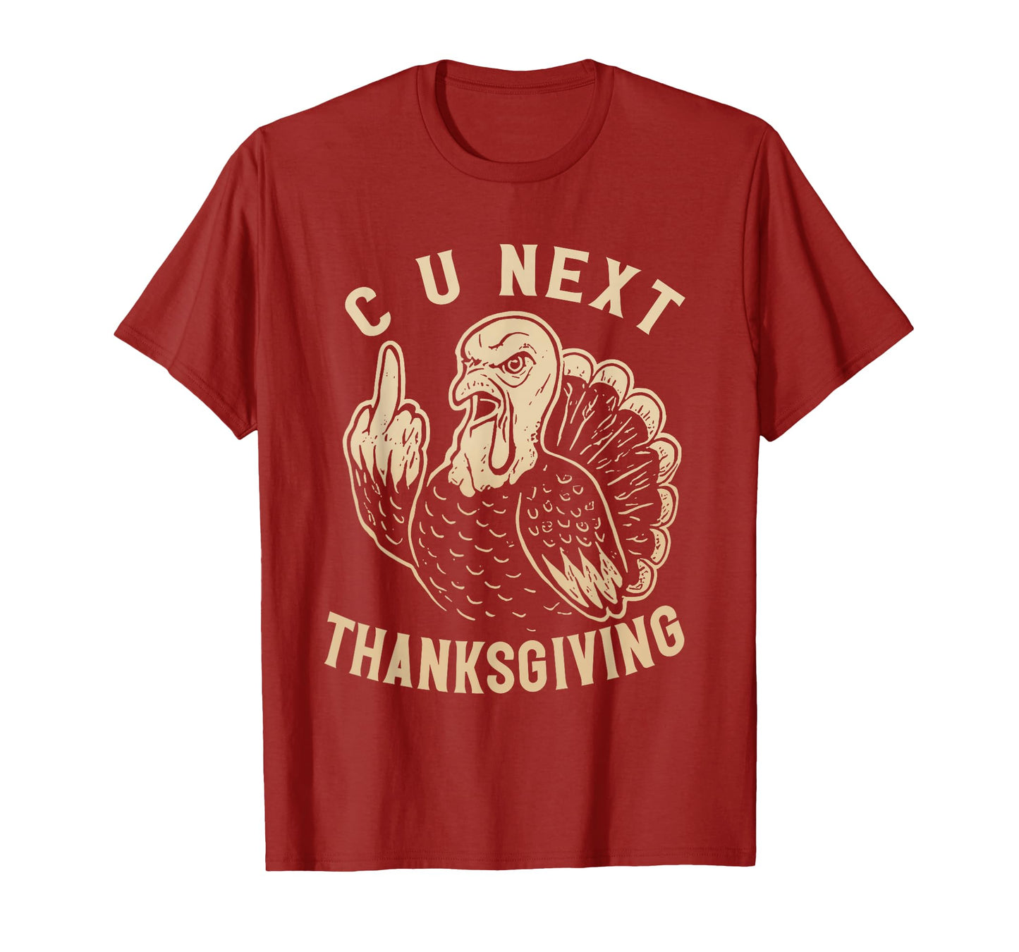 C U See You Next Thanksgiving Middle Finger Turkey Funny T-Shirt
