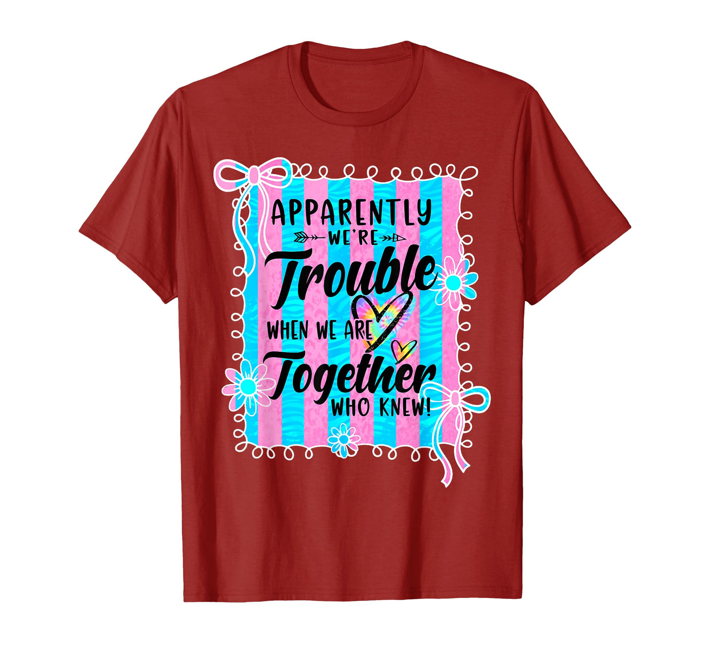 Apparently We're Trouble When We are Together Coquette Bow T-Shirt