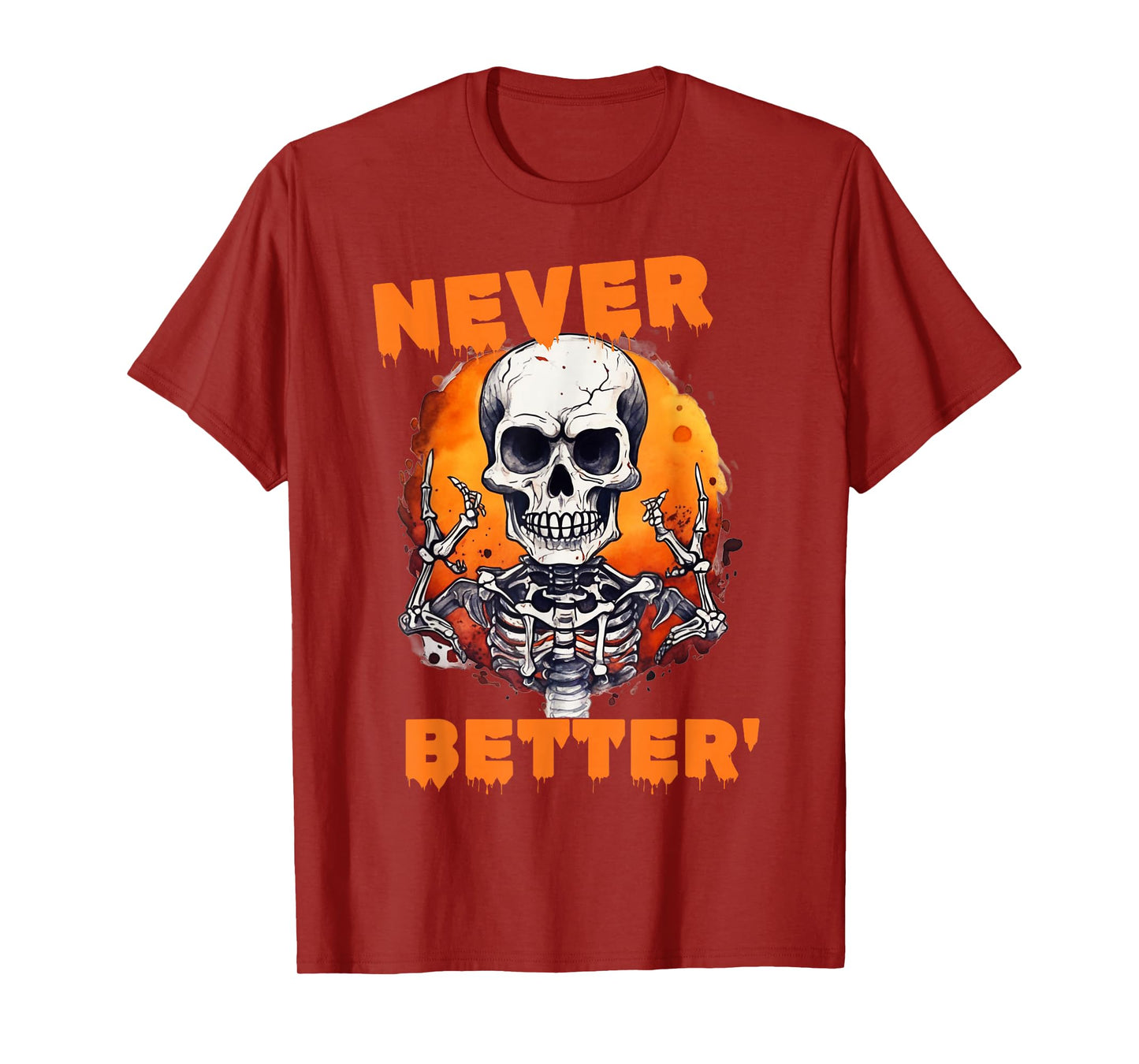 Never Better Skull Skeleton on fire Halloween T-Shirt