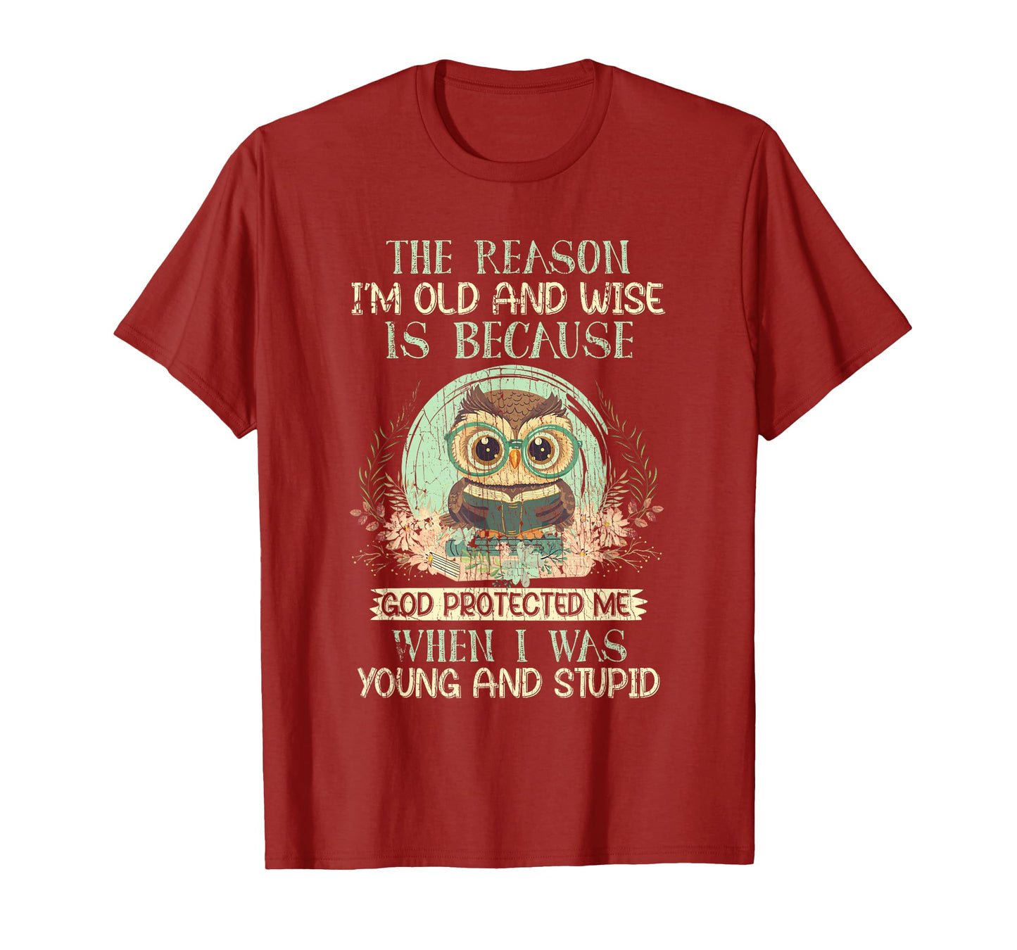 The Reason I'm Old And Wise God Protected Me Owl T-Shirt
