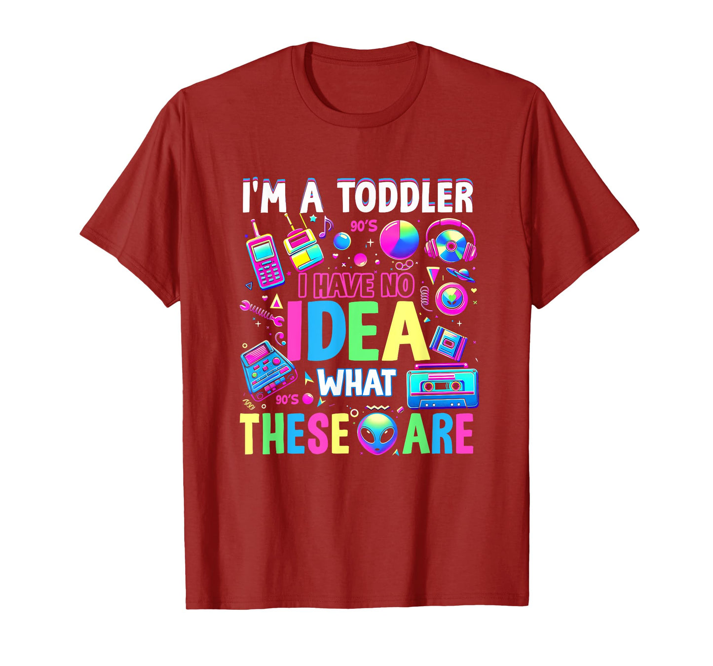 I'm A Toddler I Have No Ideas Retro Vintage 90s Nostalgia T-Shirt