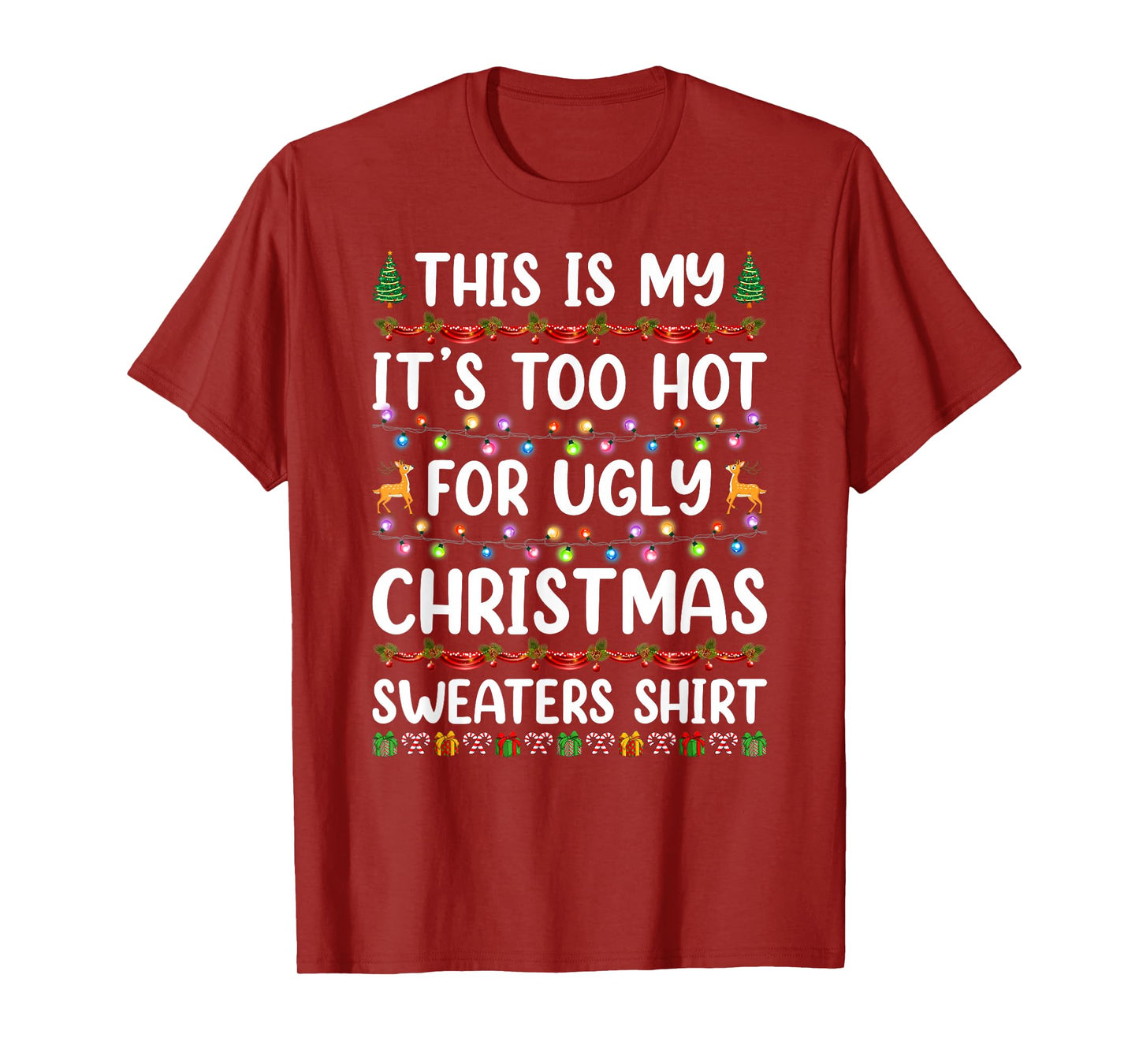 This is My It's Too Hot for Ugly Christmas Sweaters Xmas T-Shirt