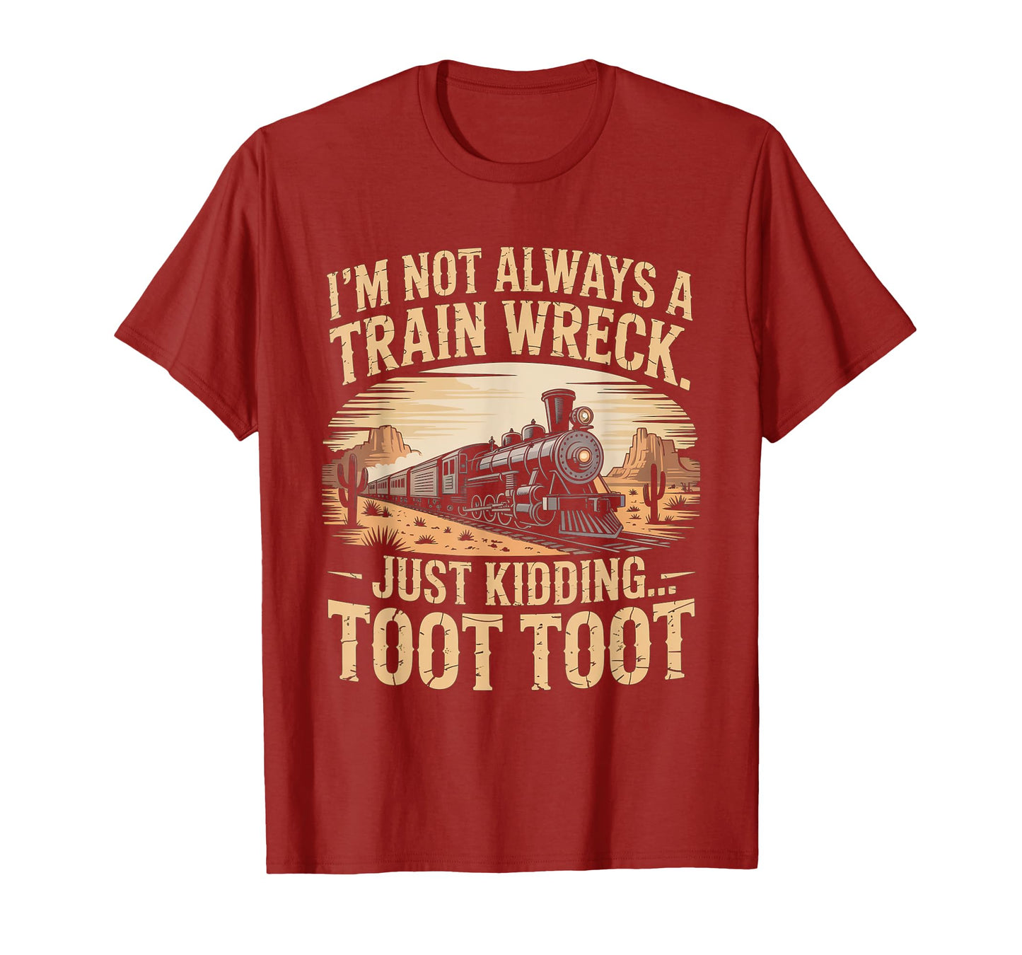 Funny I'm Not Always A Train Wreck Just Kidding Toot Toot T-Shirt