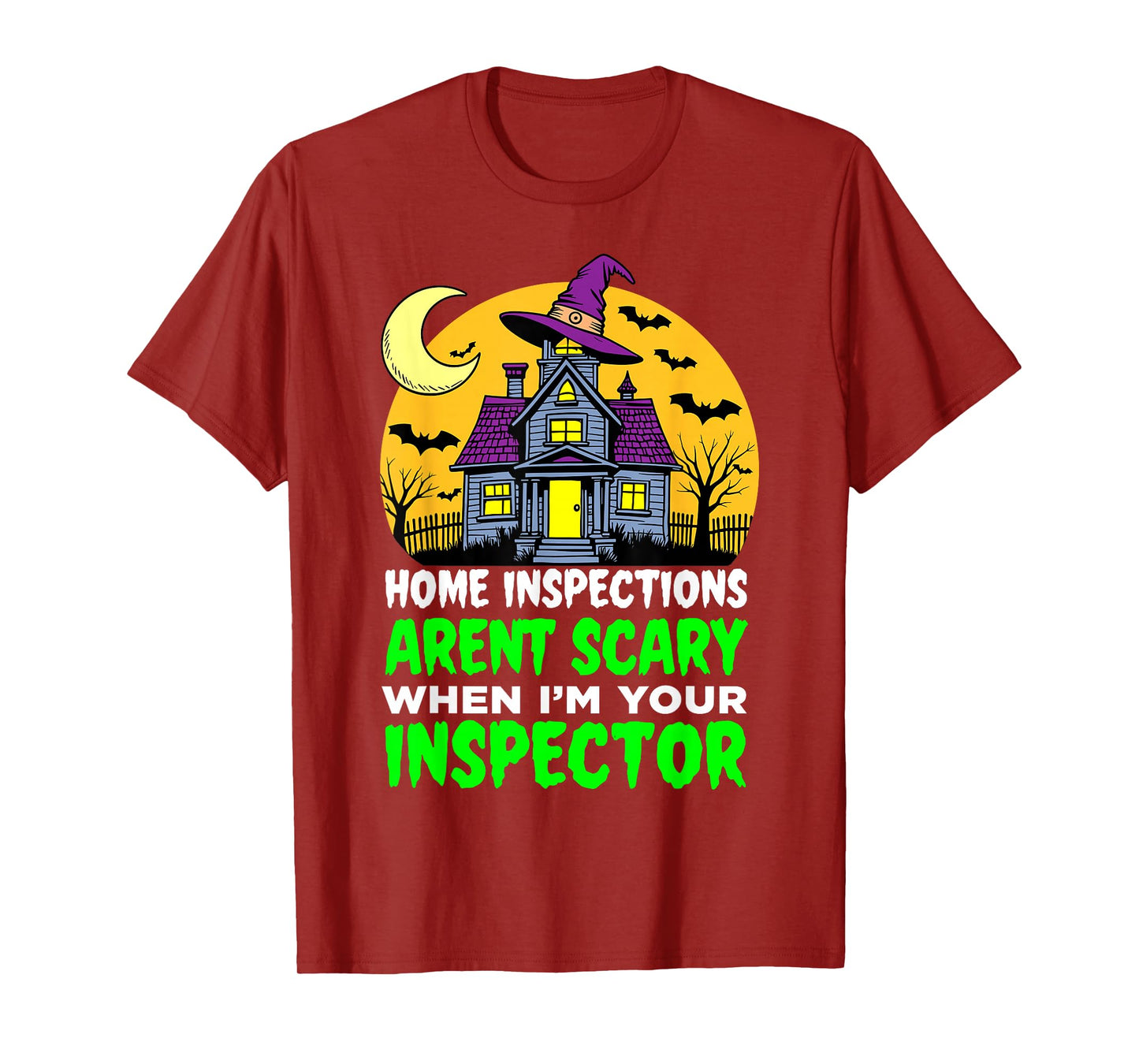 Home Inspections Aren’t Scary When I’m Your Inspector T-Shirt