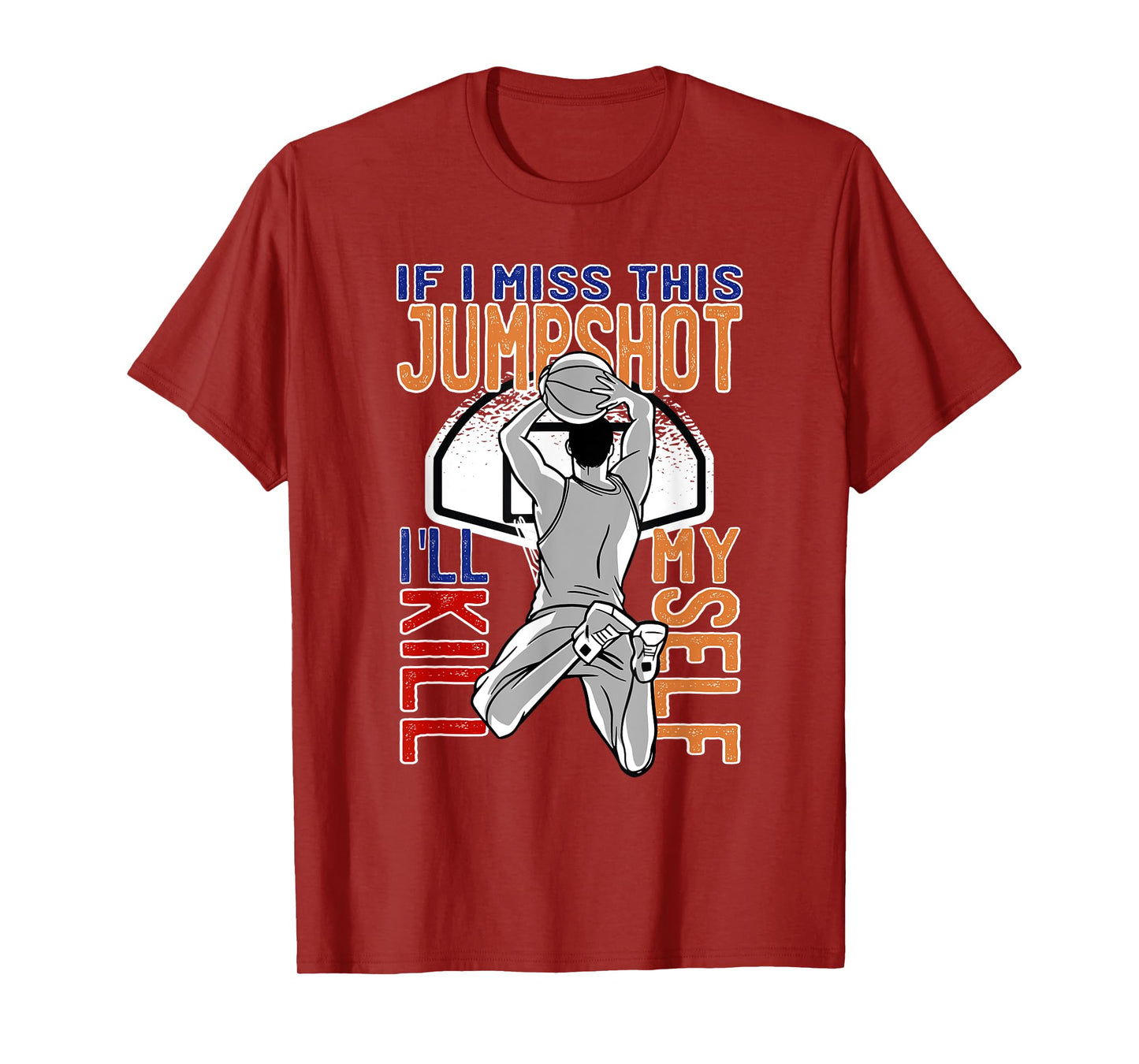 If I Miss This Jumpshot Funny Basketball Quote For Men Women T-Shirt