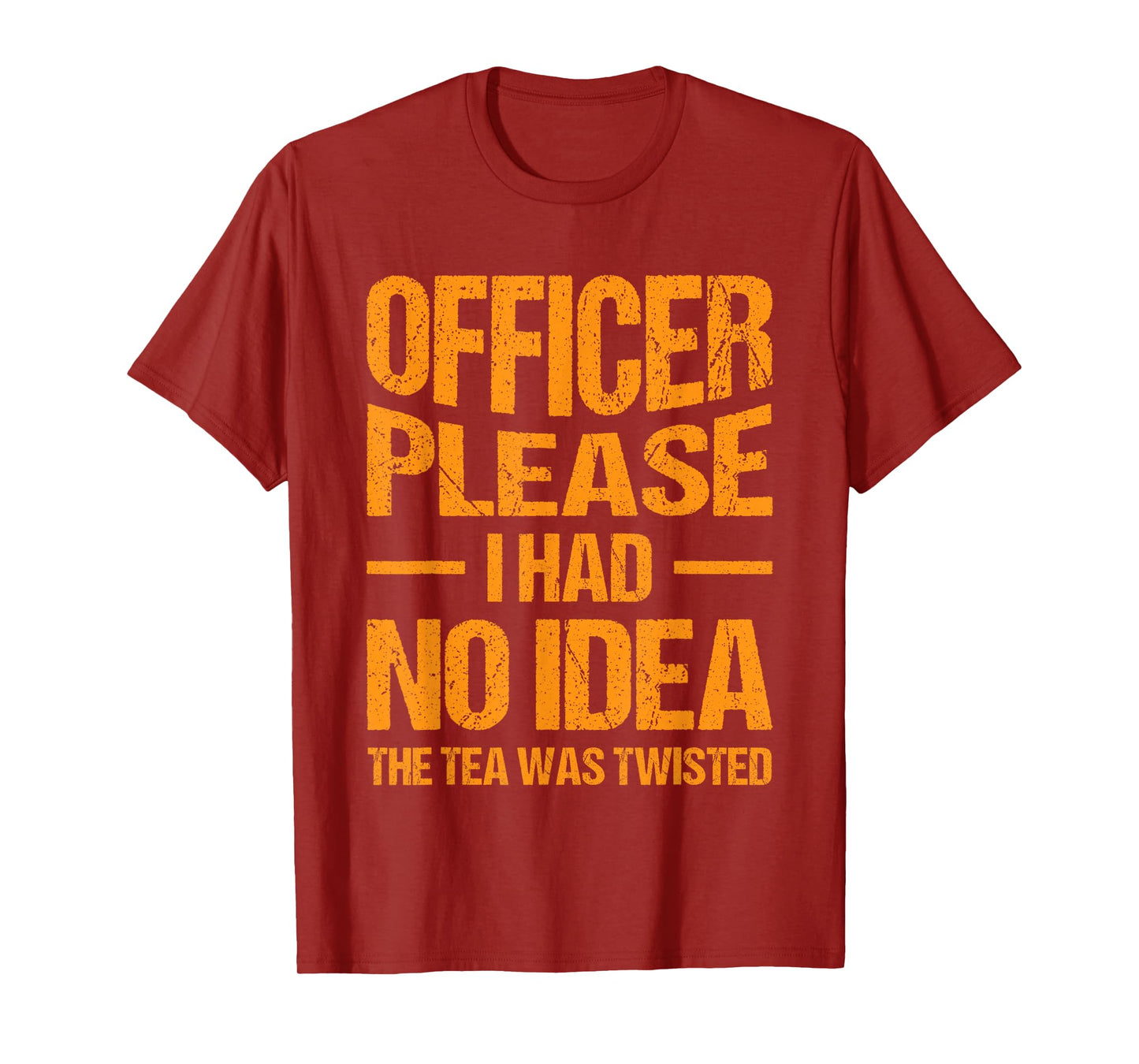 Funny Sarcastic Quotes, Hilarious Sayings Officer Please I Had No Idea The Tea Was Twisted Retro Vintage Style T-Shirt Unisex-Adults Black Small Crew Neck Short Sleeve