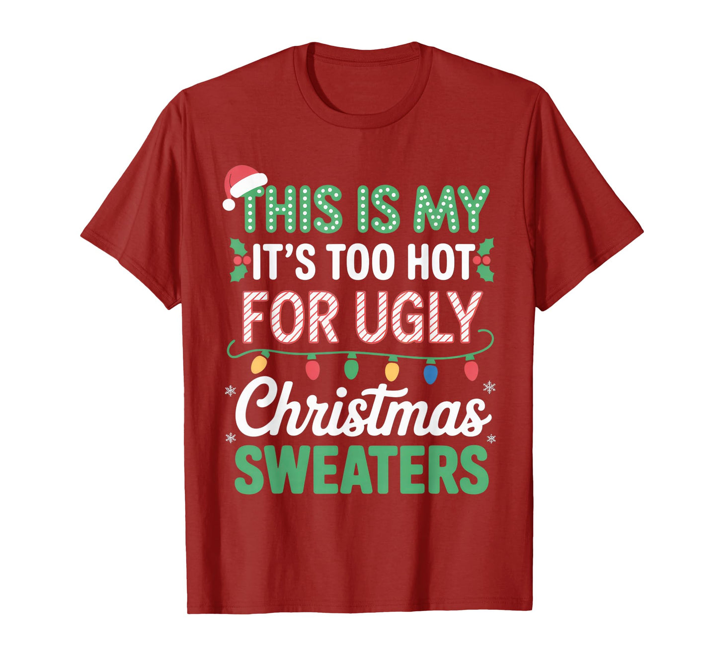 This is My Too Hot for Ugly Christmas Sweaters Funny Outfit T-Shirt